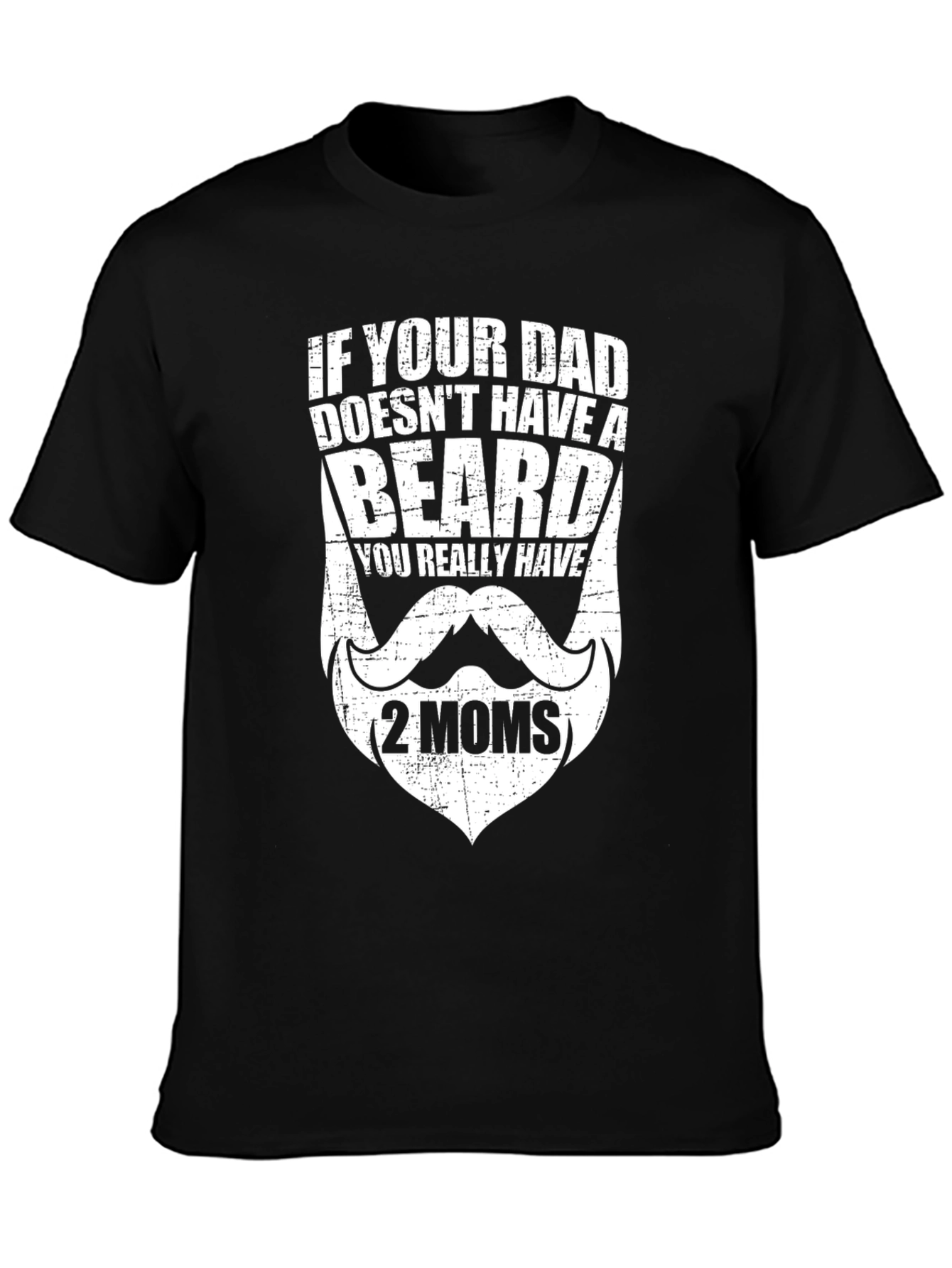Funny Bearded Dad T-Shirt - Two Moms