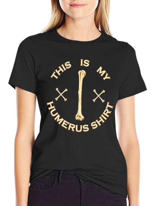 Funny Humerus Bone Anatomy Graphic Tee Shirt