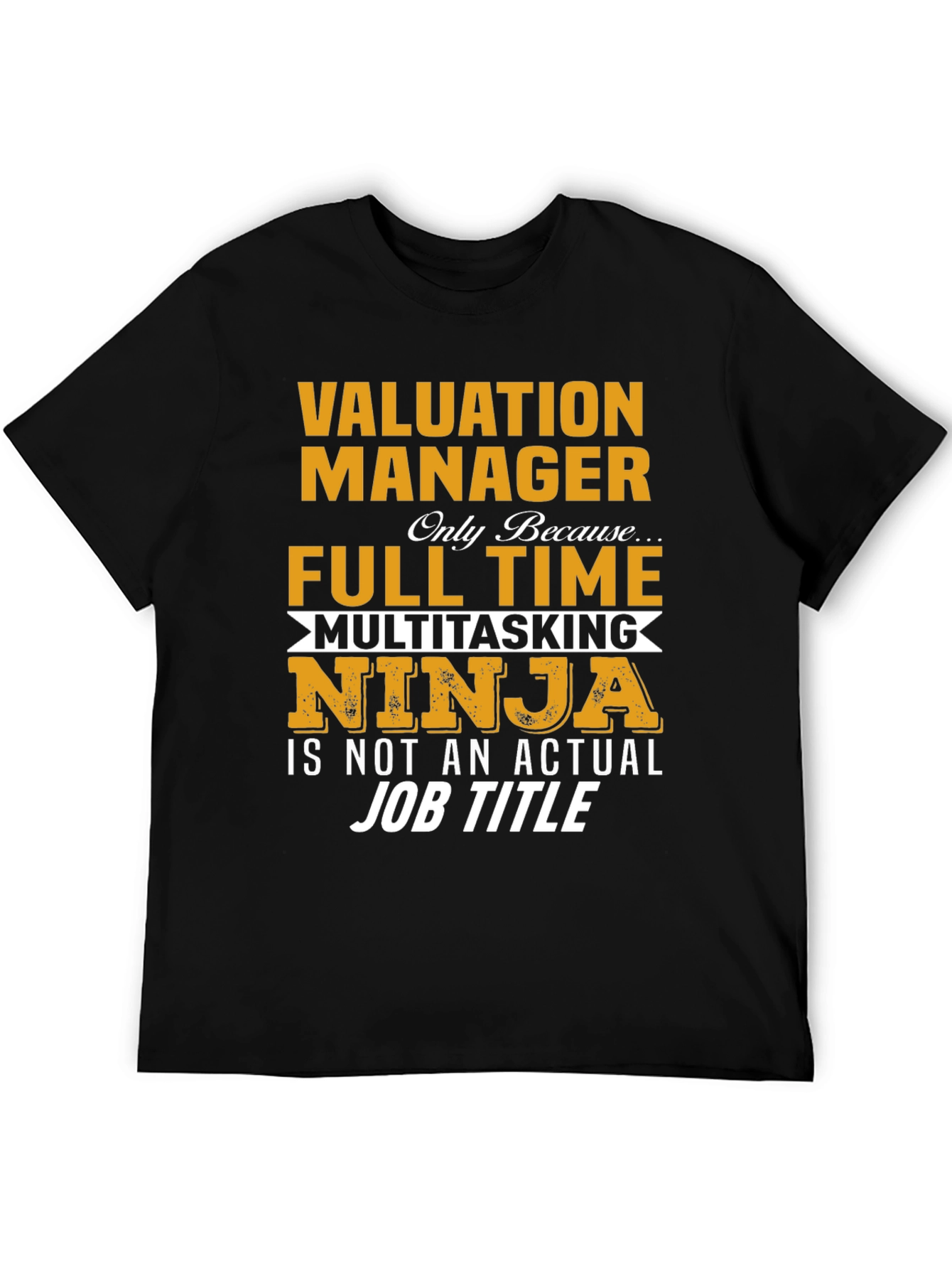 Valuation Manager Full Time Ninja T-Shirt