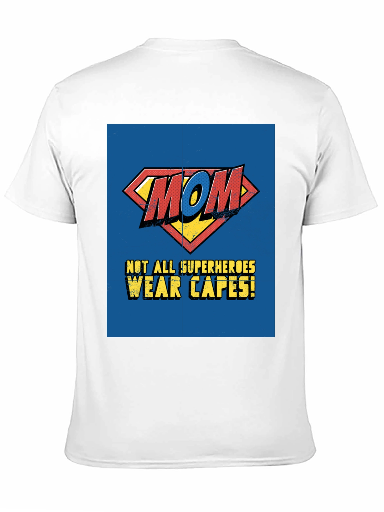 Superhero Mom T-Shirt - Not All Superheroes Wear Capes