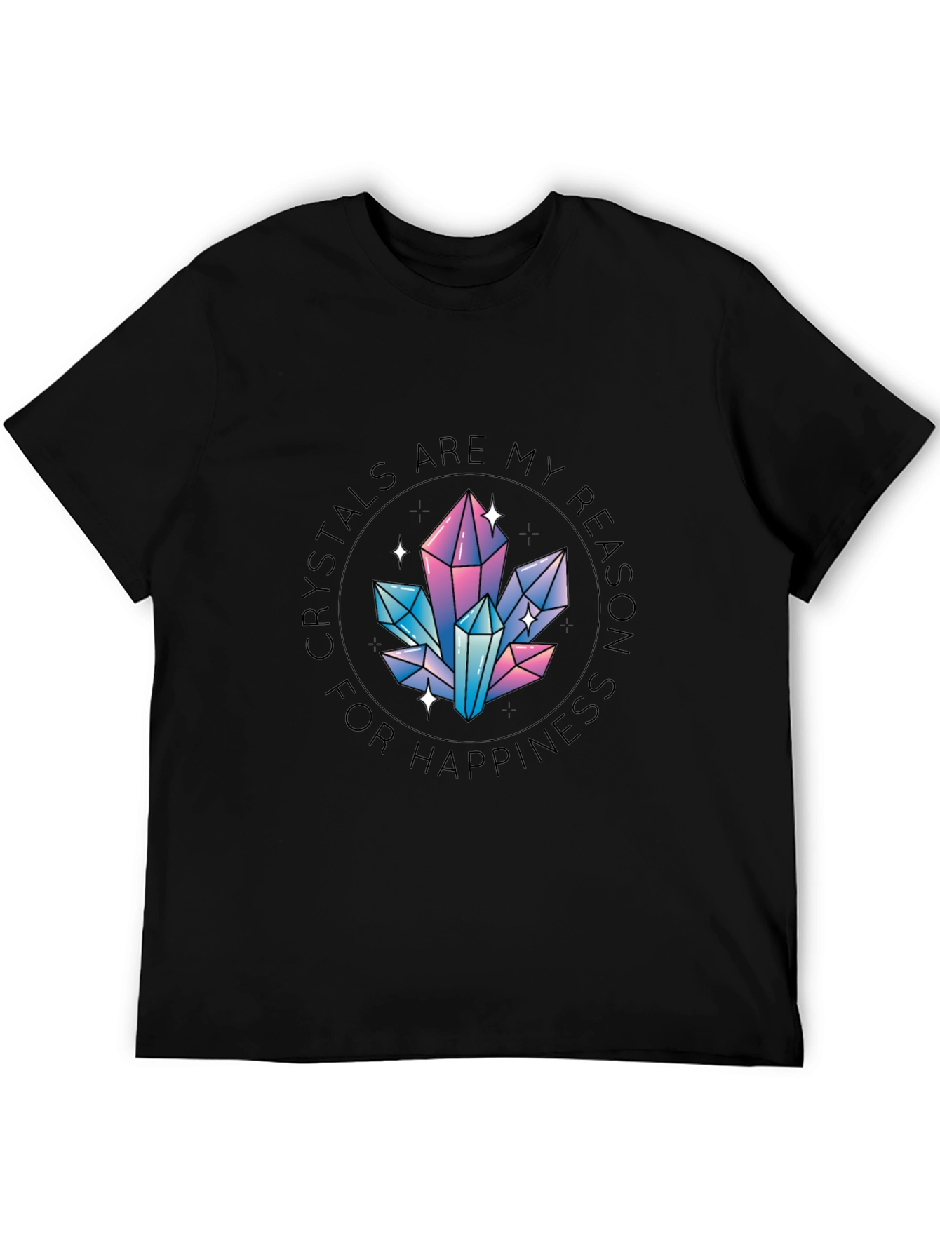 Crystals are My Reason for Happiness T-Shirt