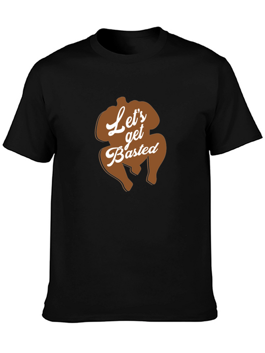 Lets Get Basted Thanksgiving Turkey T-Shirt