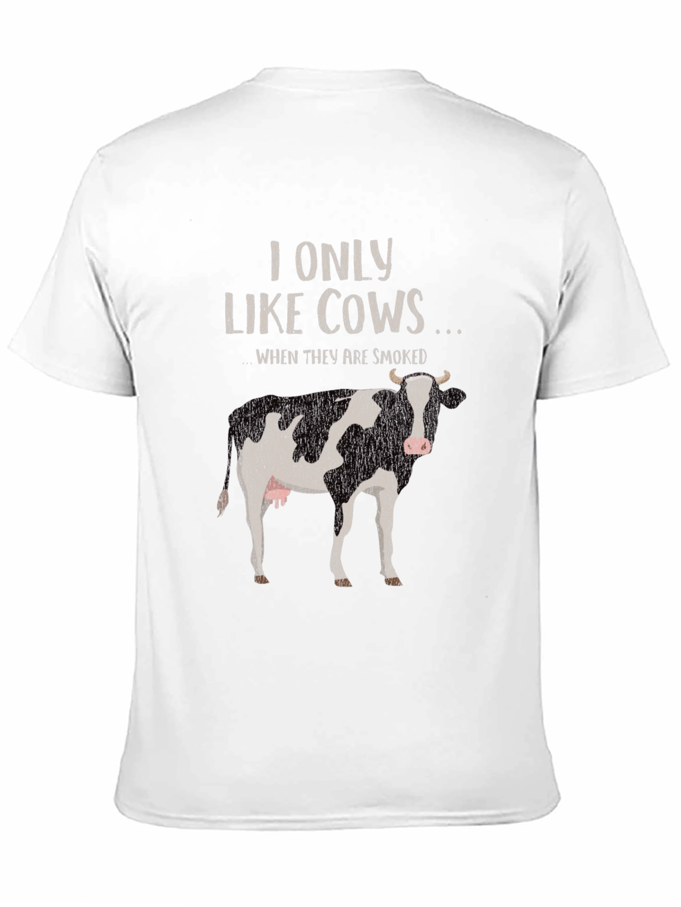 I Only Like Cows Smoked Funny T-Shirt