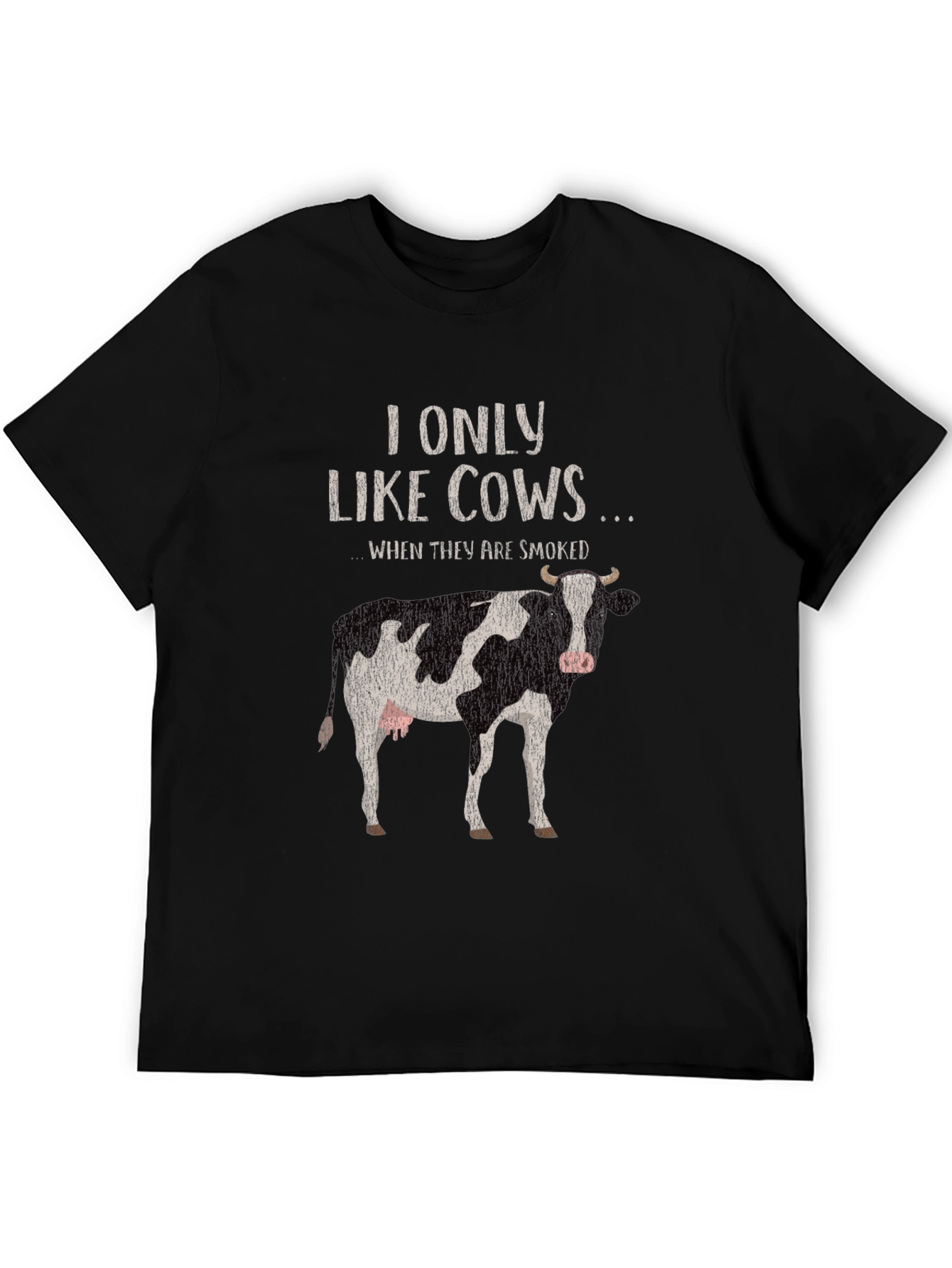 I Only Like Cows Smoked Funny T-Shirt