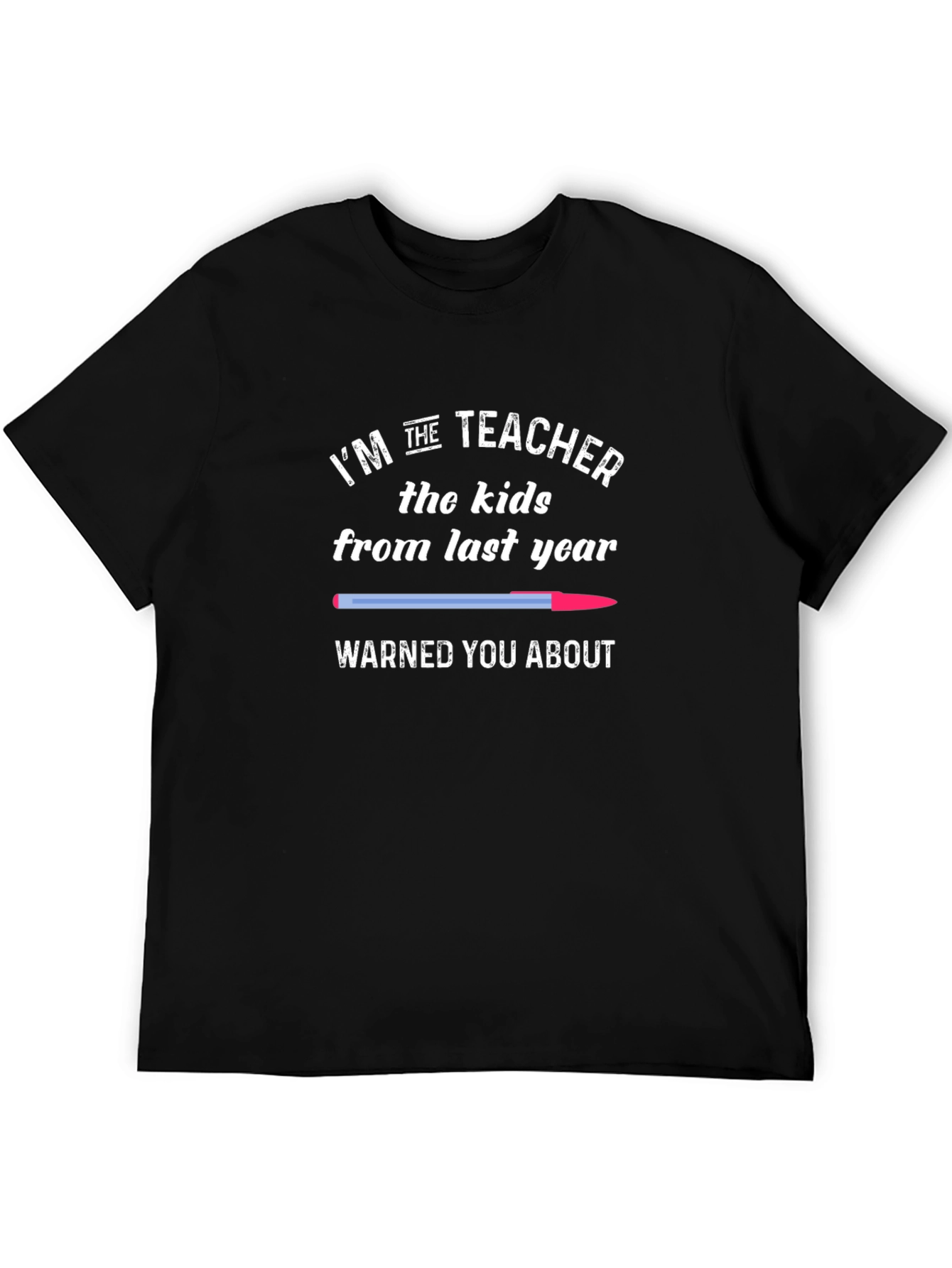 Funny Teacher T-Shirt - The Kids Warned You About