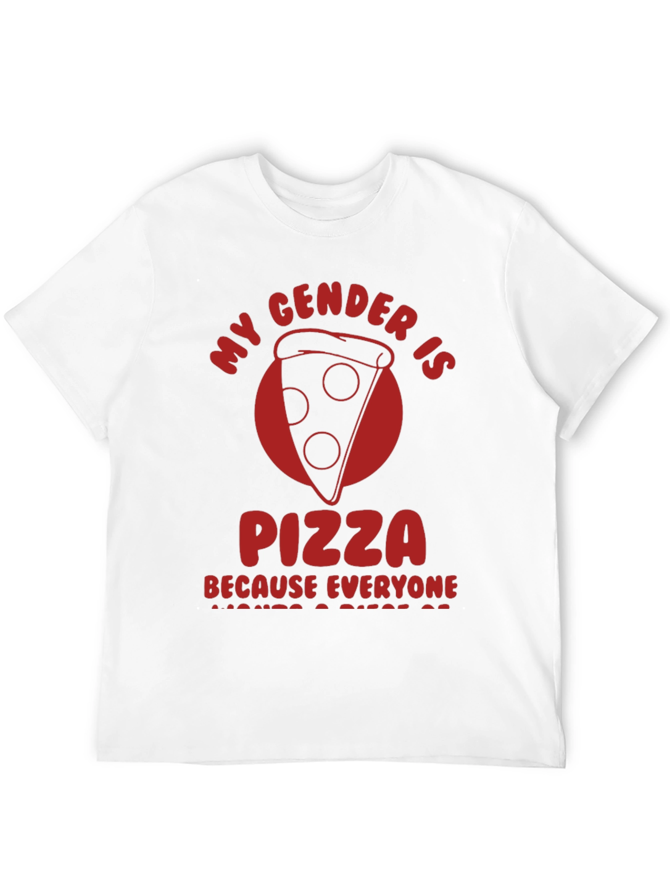 My Gender Is Pizza T-Shirt - Funny Novelty Tee