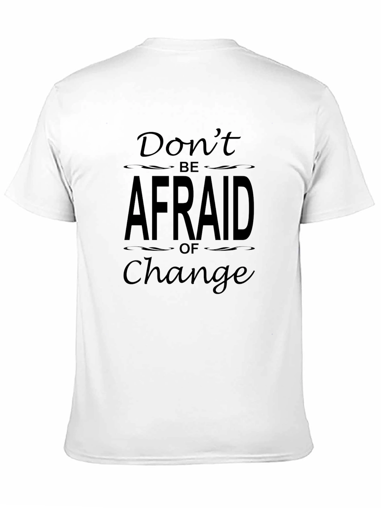 Dont Be Afraid of Change Black T-Shirt