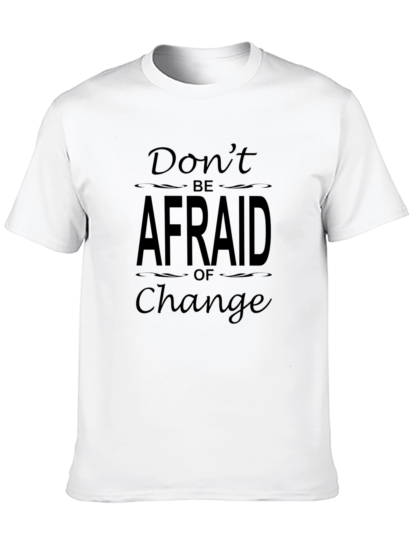 Dont Be Afraid of Change Black T-Shirt