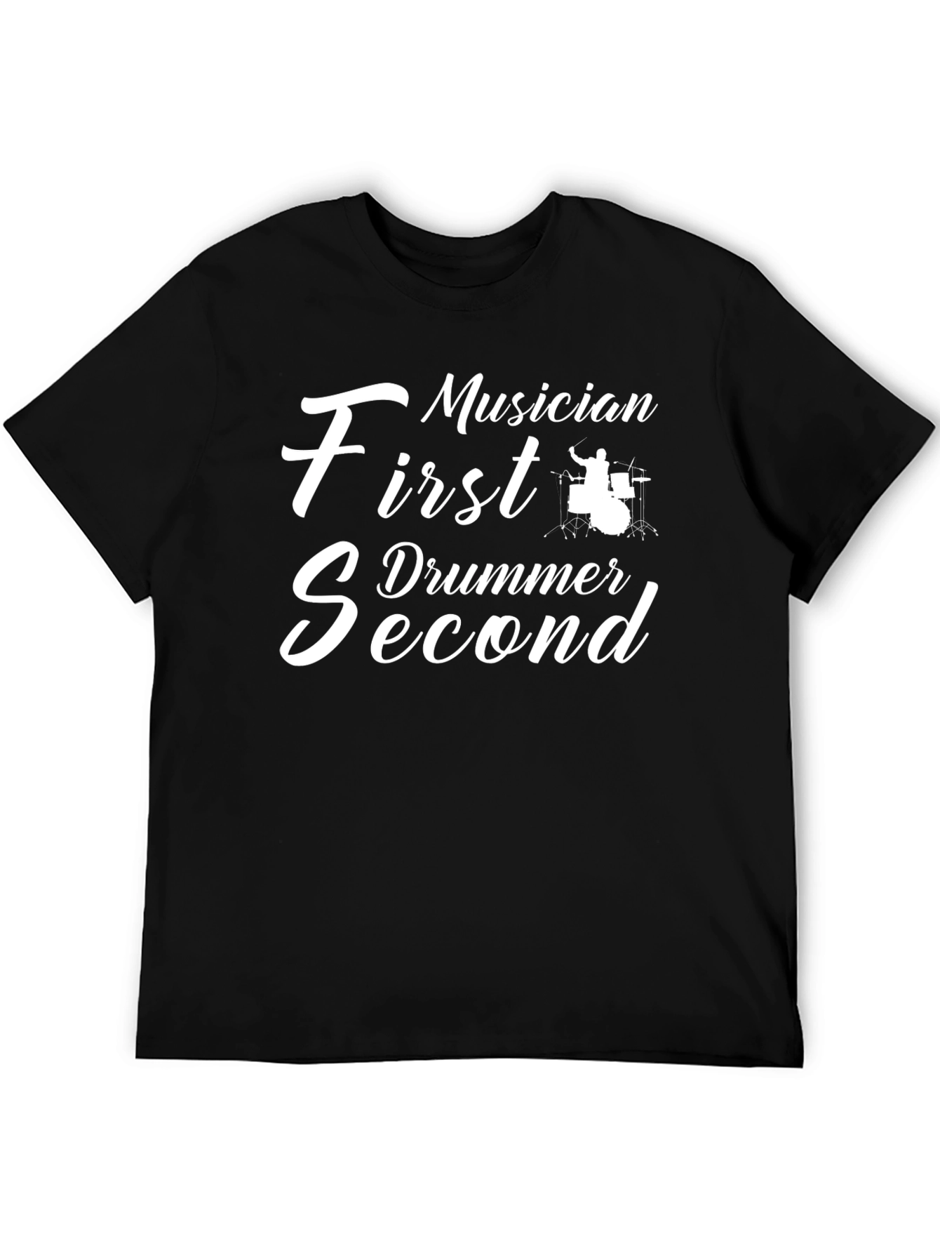 Musician First Drummer Second T-Shirt