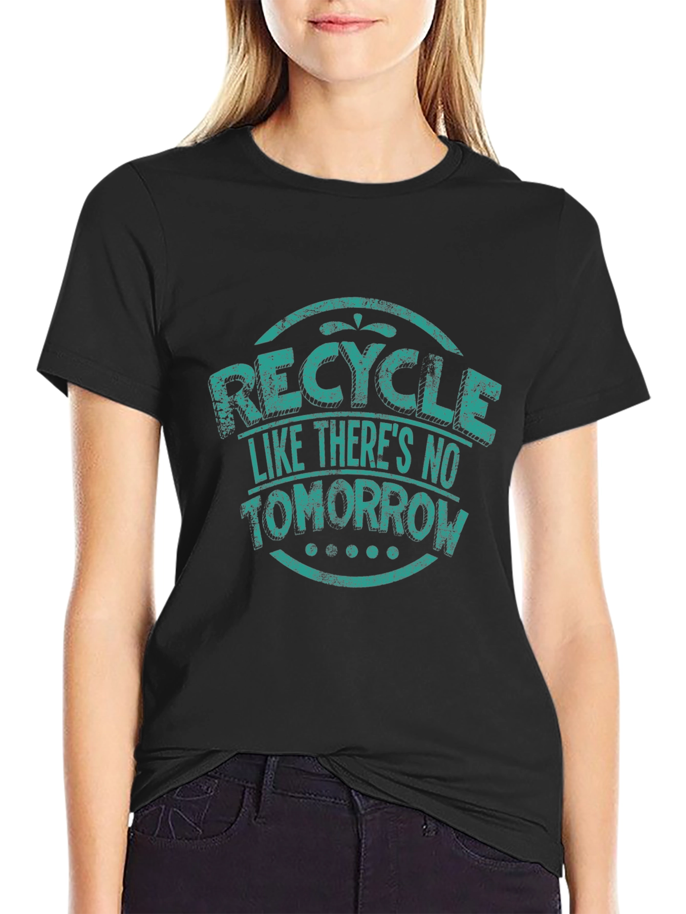 Recycle Like Theres No Tomorrow Graphic T-Shirt