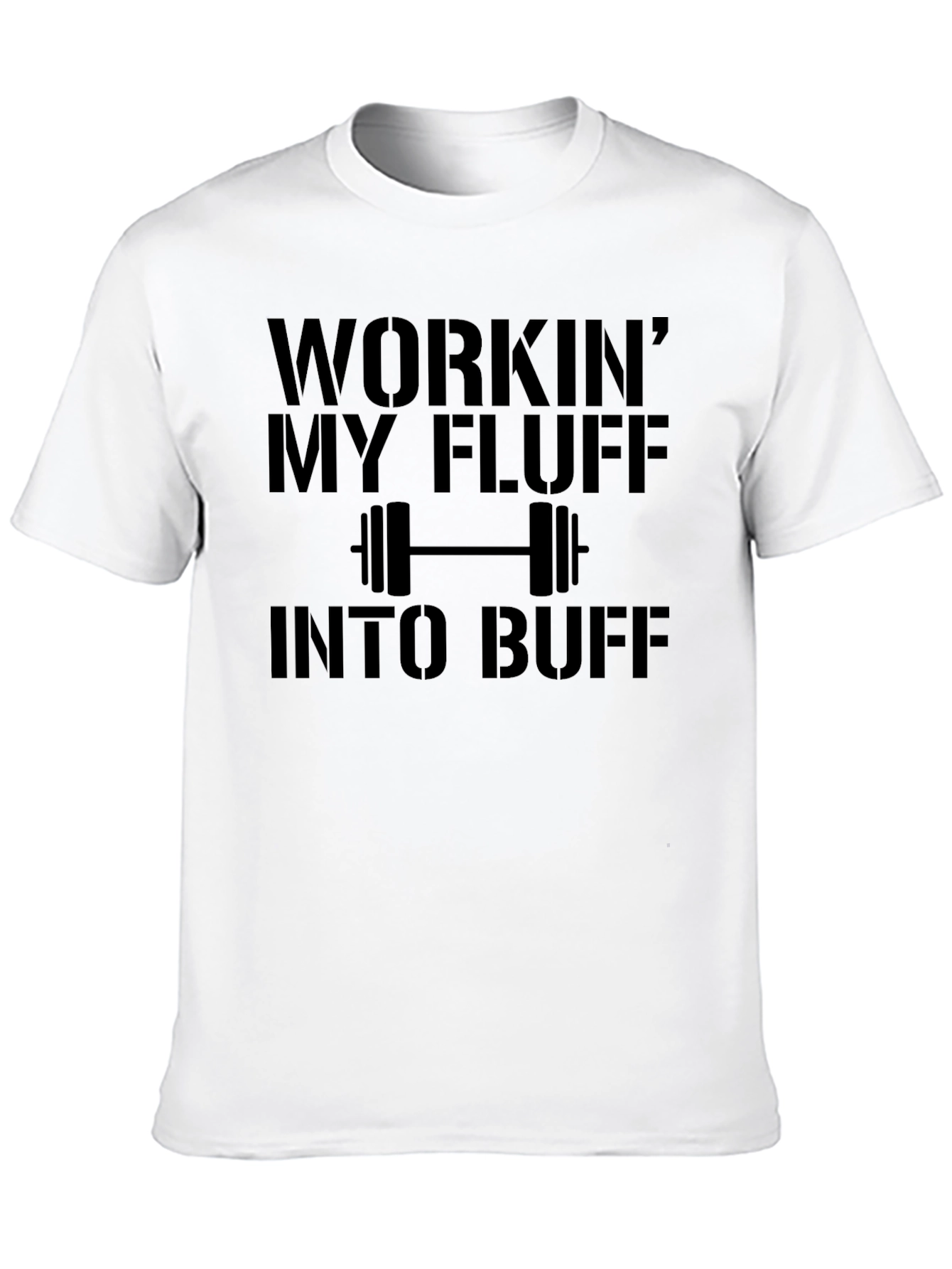 Workin My Fluff Into Buff T-Shirt