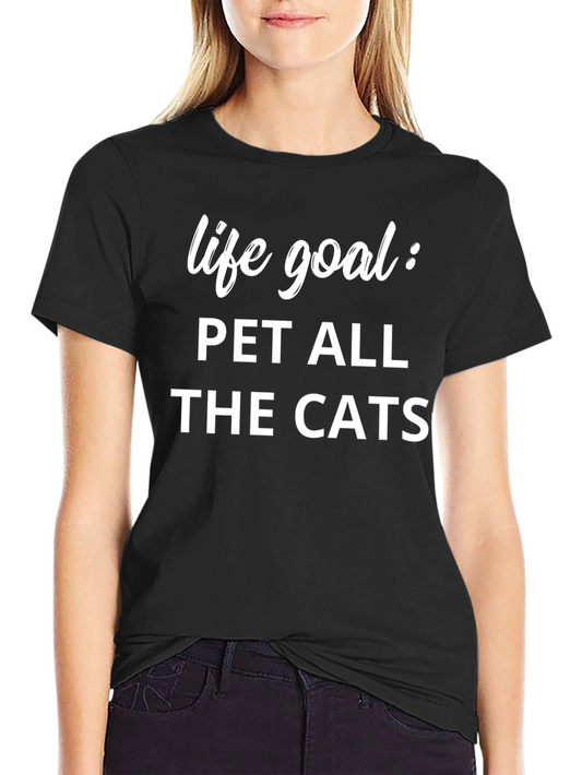 Life Goal: Pet All The Cats T-Shirt