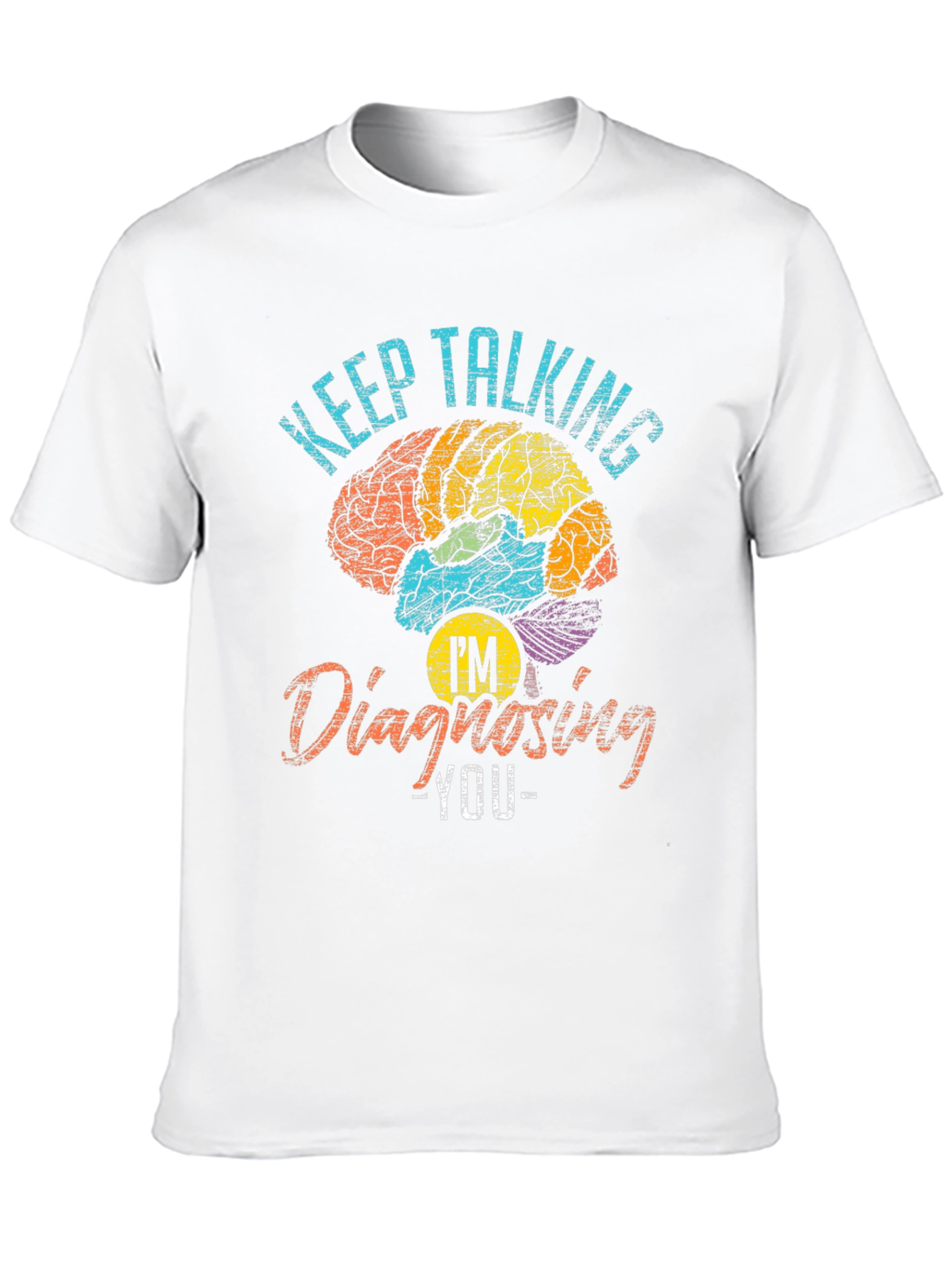 Keep Talking Im Diagnosing You Graphic T-Shirt
