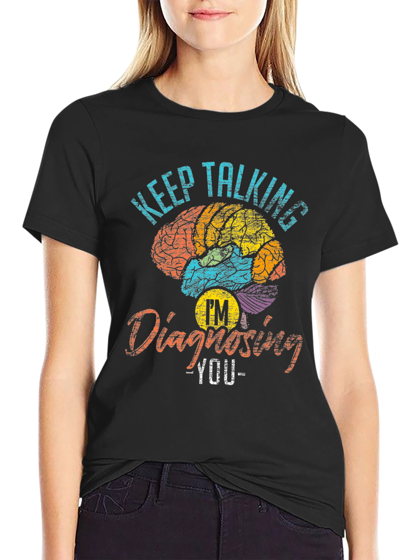 Keep Talking Im Diagnosing You Graphic T-Shirt