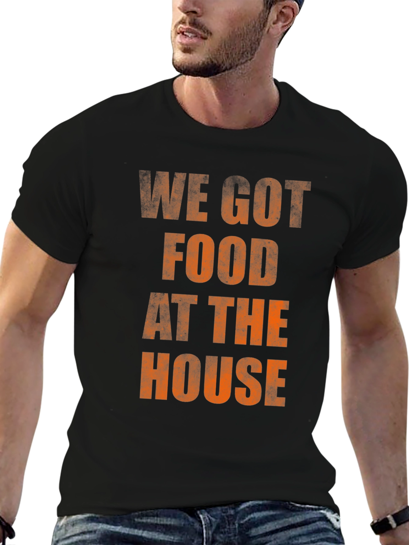 We Got Food At The House T-Shirt