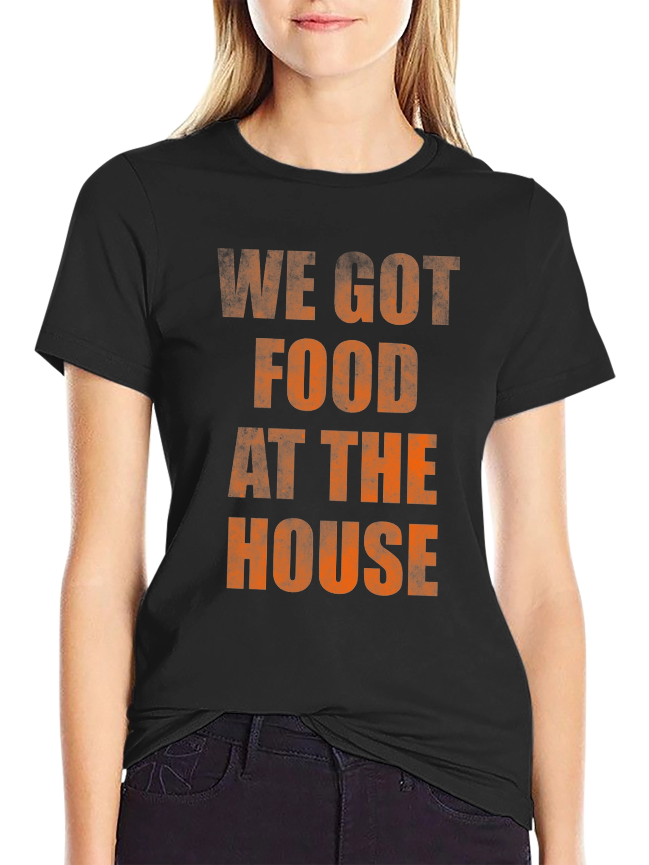 We Got Food At The House T-Shirt