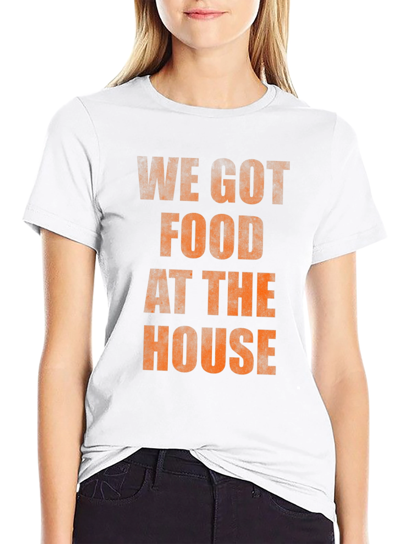 We Got Food At The House T-Shirt