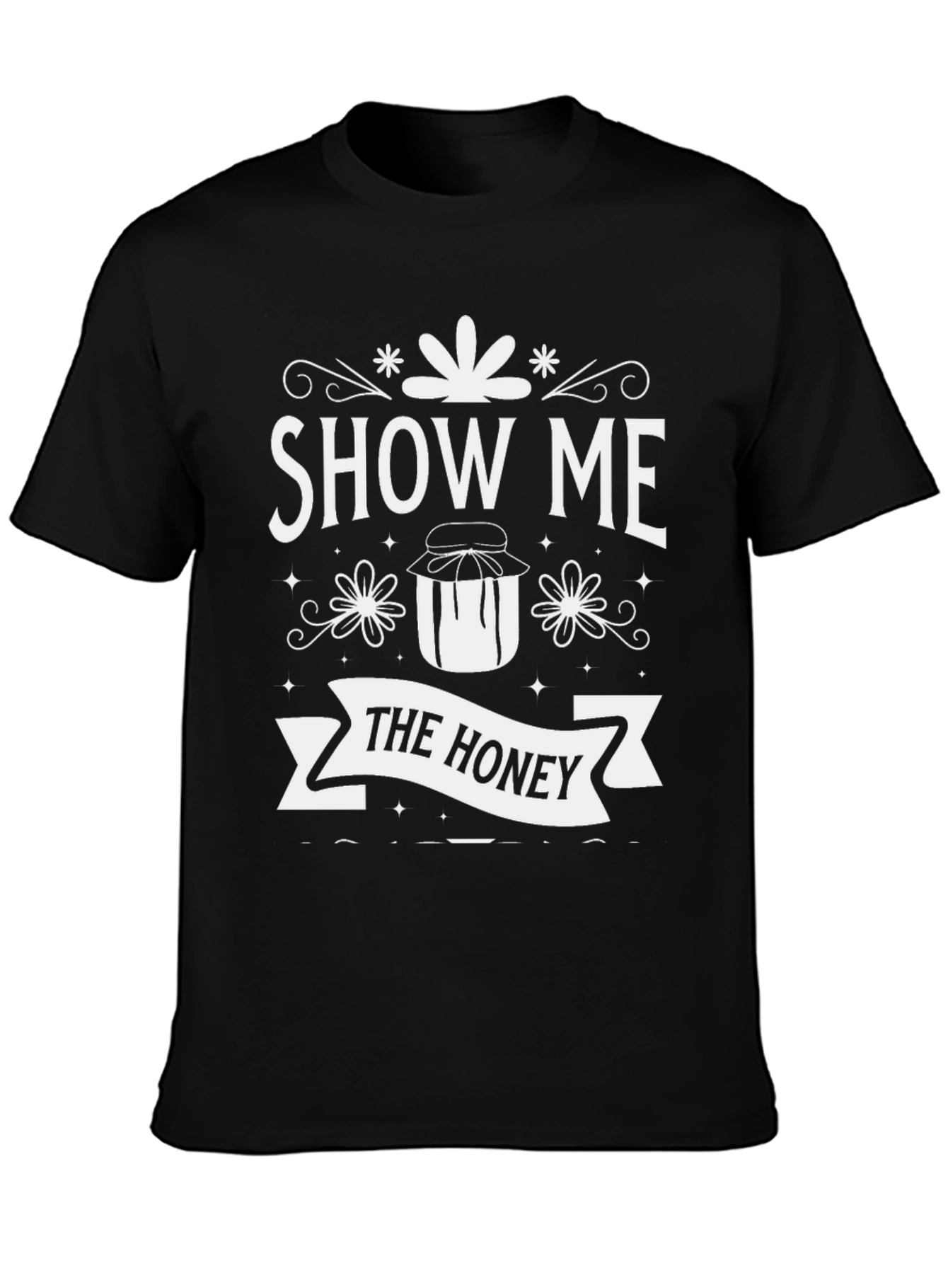 Show Me The Honey Graphic T-Shirt - Novelty Tee