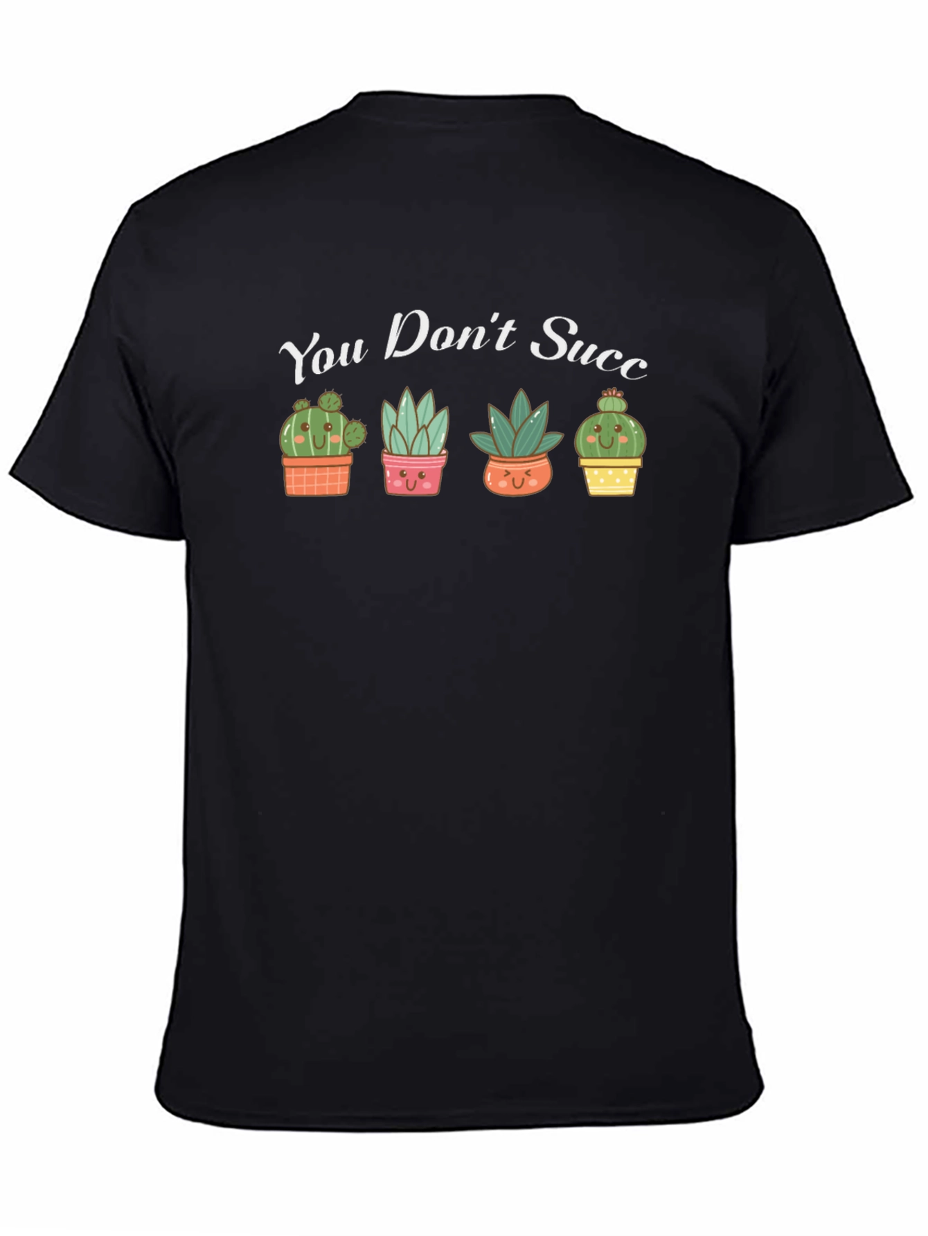 Cute Succulent Graphic T-Shirt - You Dont Succ