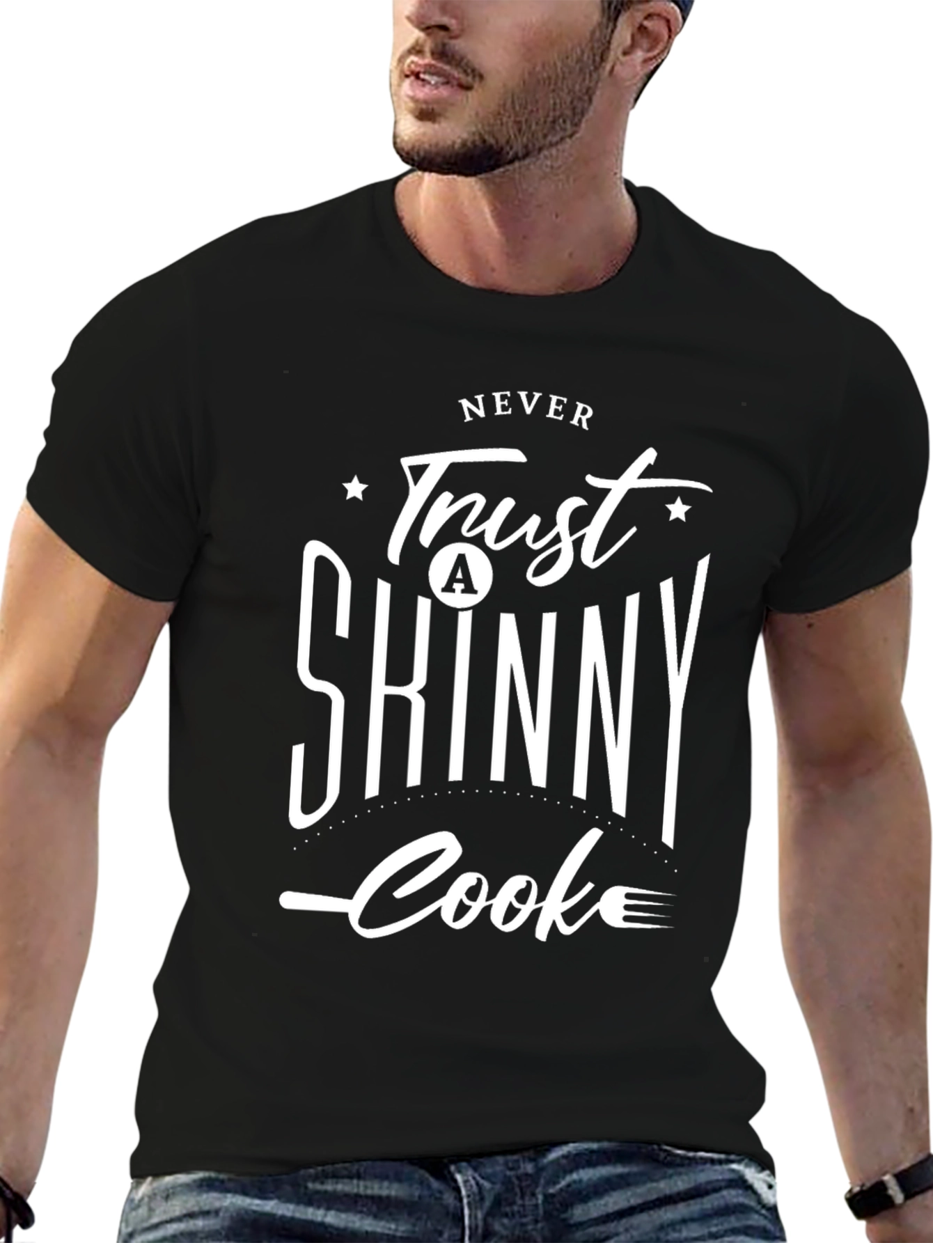 Never Trust a Skinny Cook Black T-Shirt