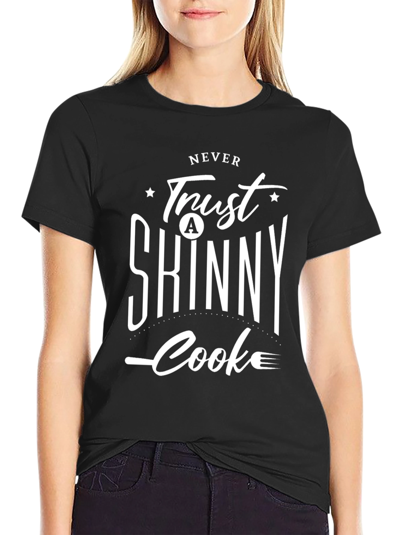 Never Trust a Skinny Cook Black T-Shirt