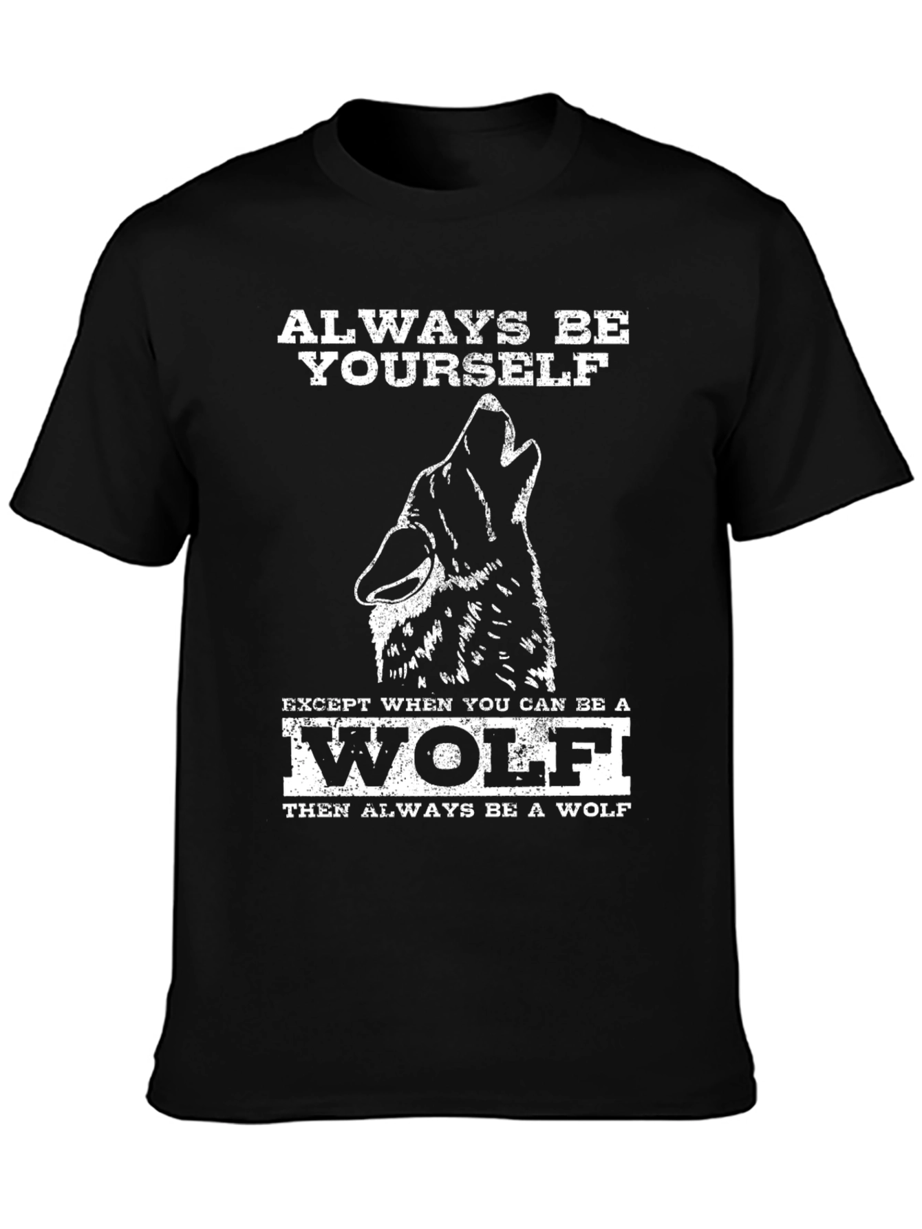 Always Be Yourself Wolf T-Shirt