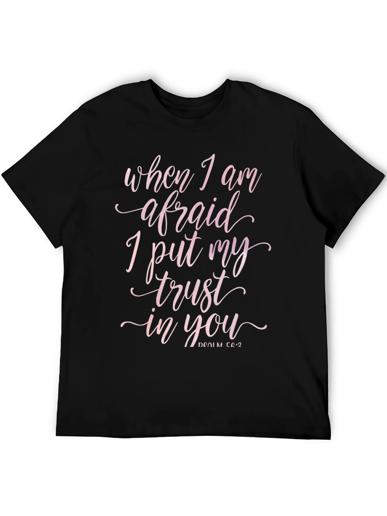Faith-Based Tee: When I Am Afraid T-Shirt