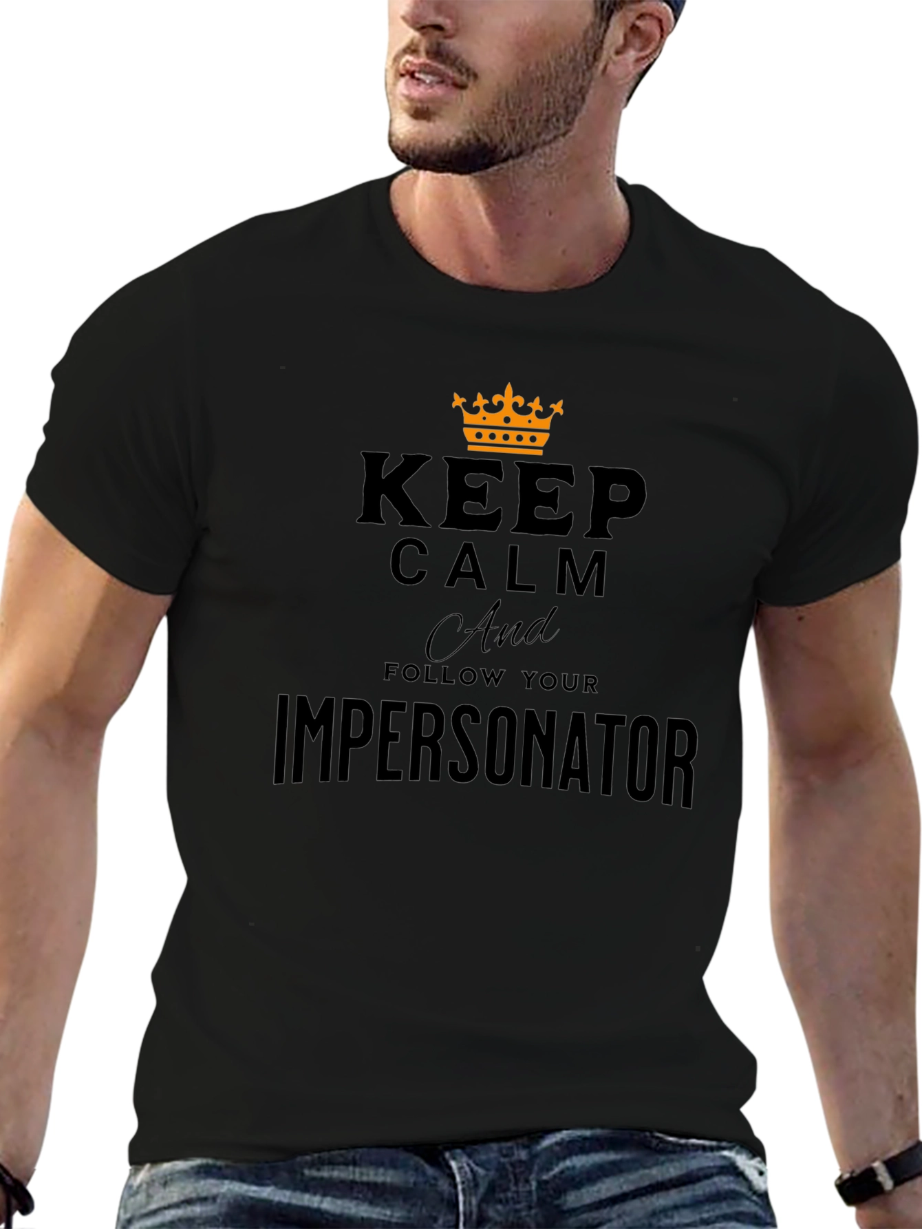 Keep Calm and Follow Your Impersonator T-Shirt