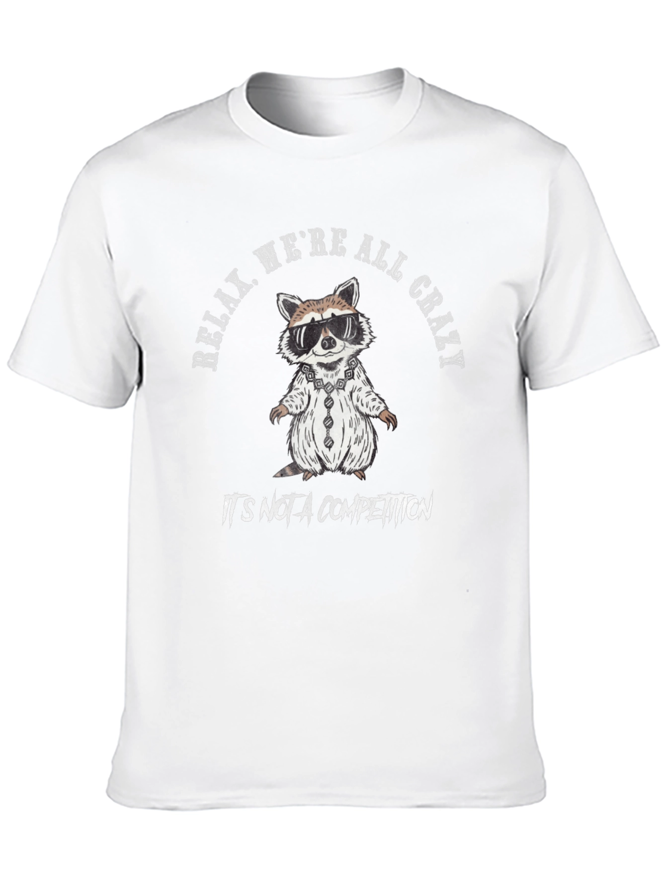 Relax Were All Crazy T-Shirt