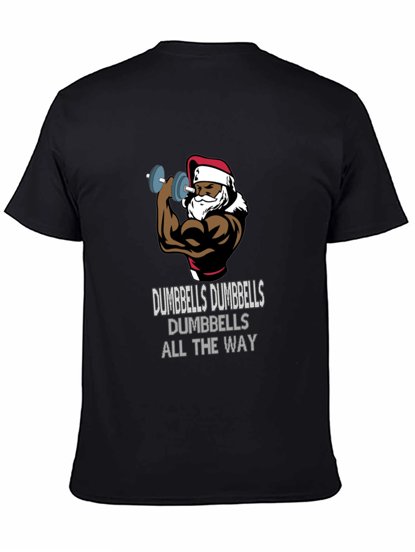 Funny Santa Workout T-Shirt: Dumbbells All The Way!