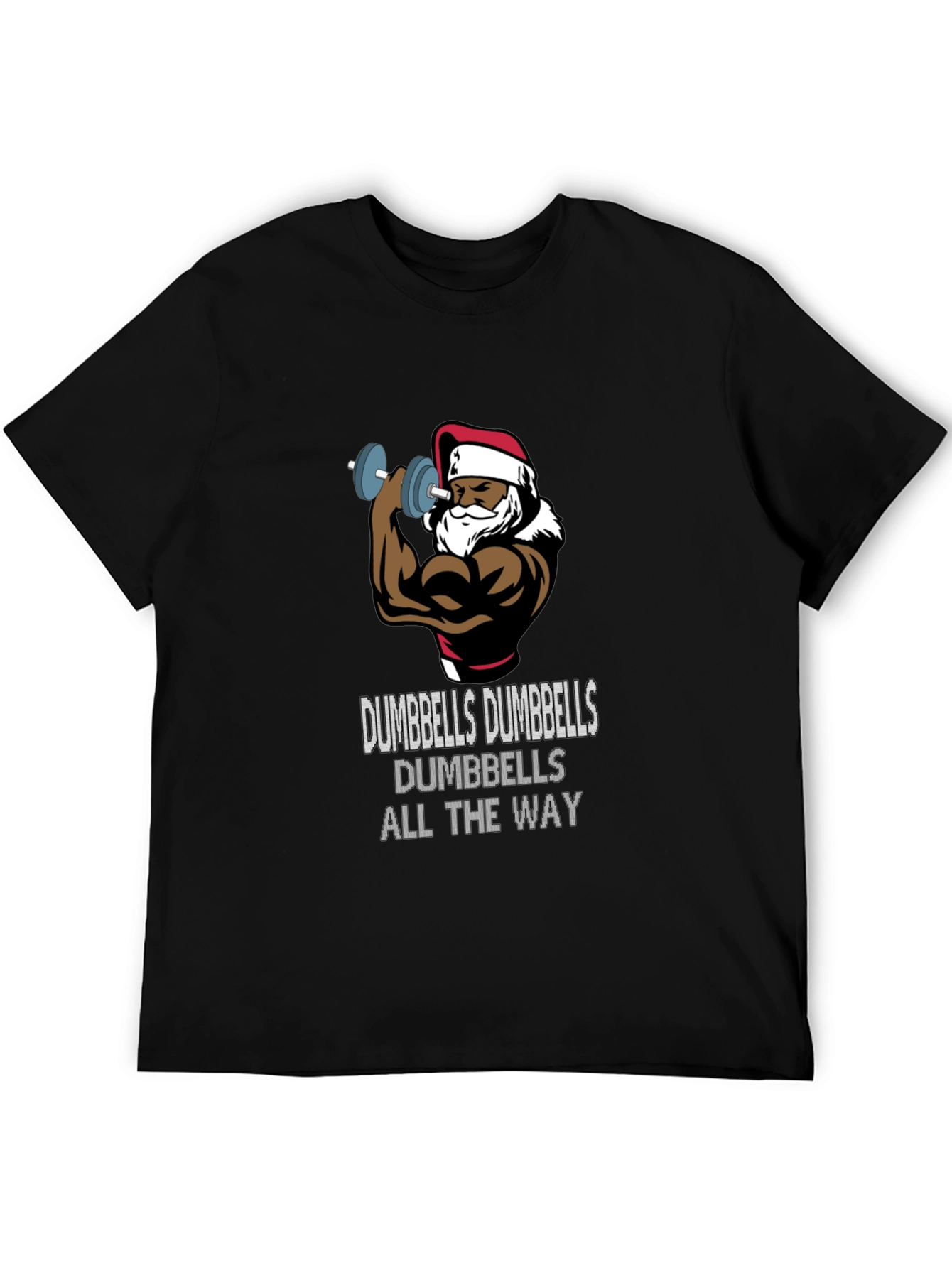 Funny Santa Workout T-Shirt: Dumbbells All The Way!