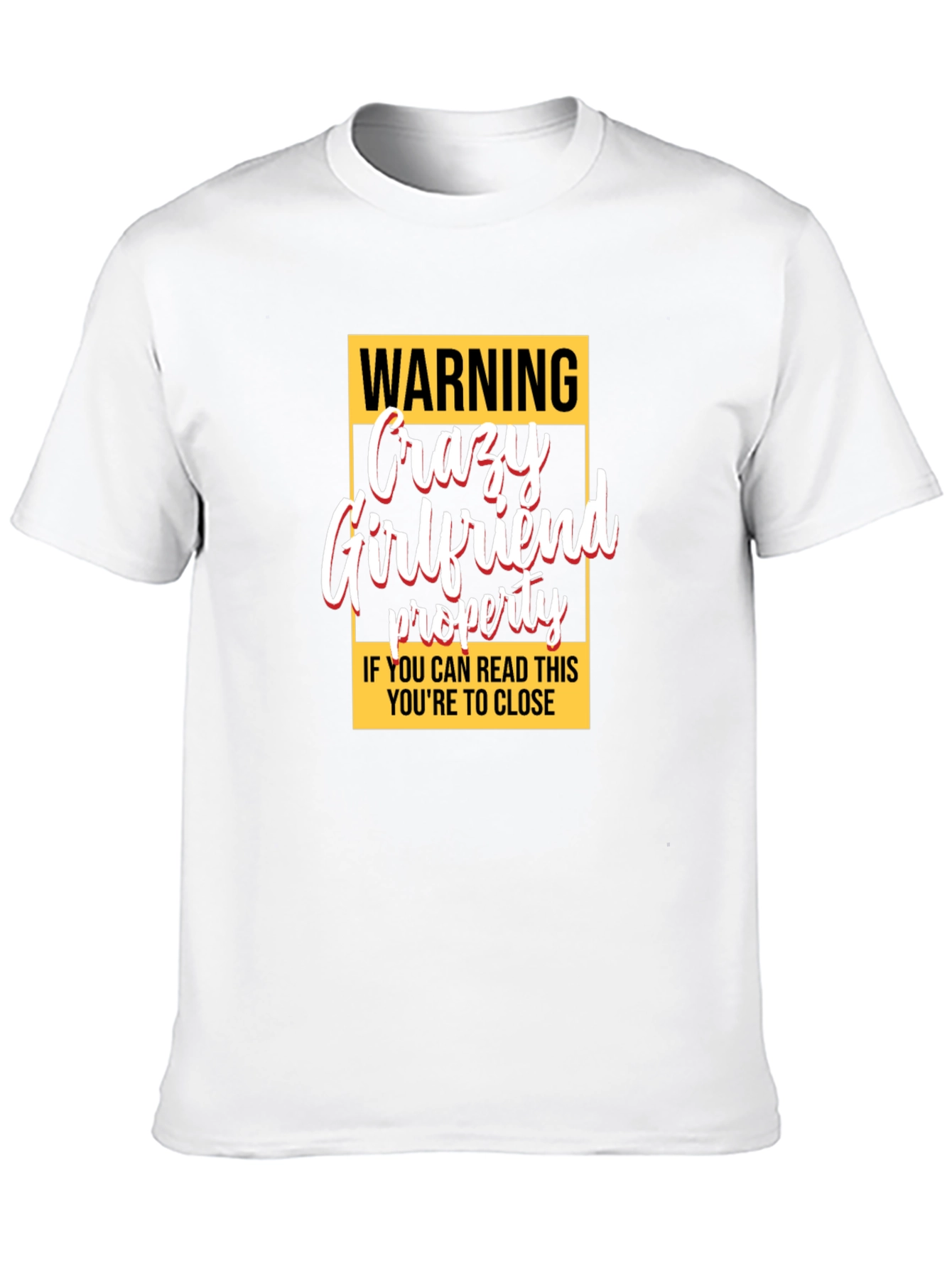 Warning Crazy Girlfriend Property Graphic Tee