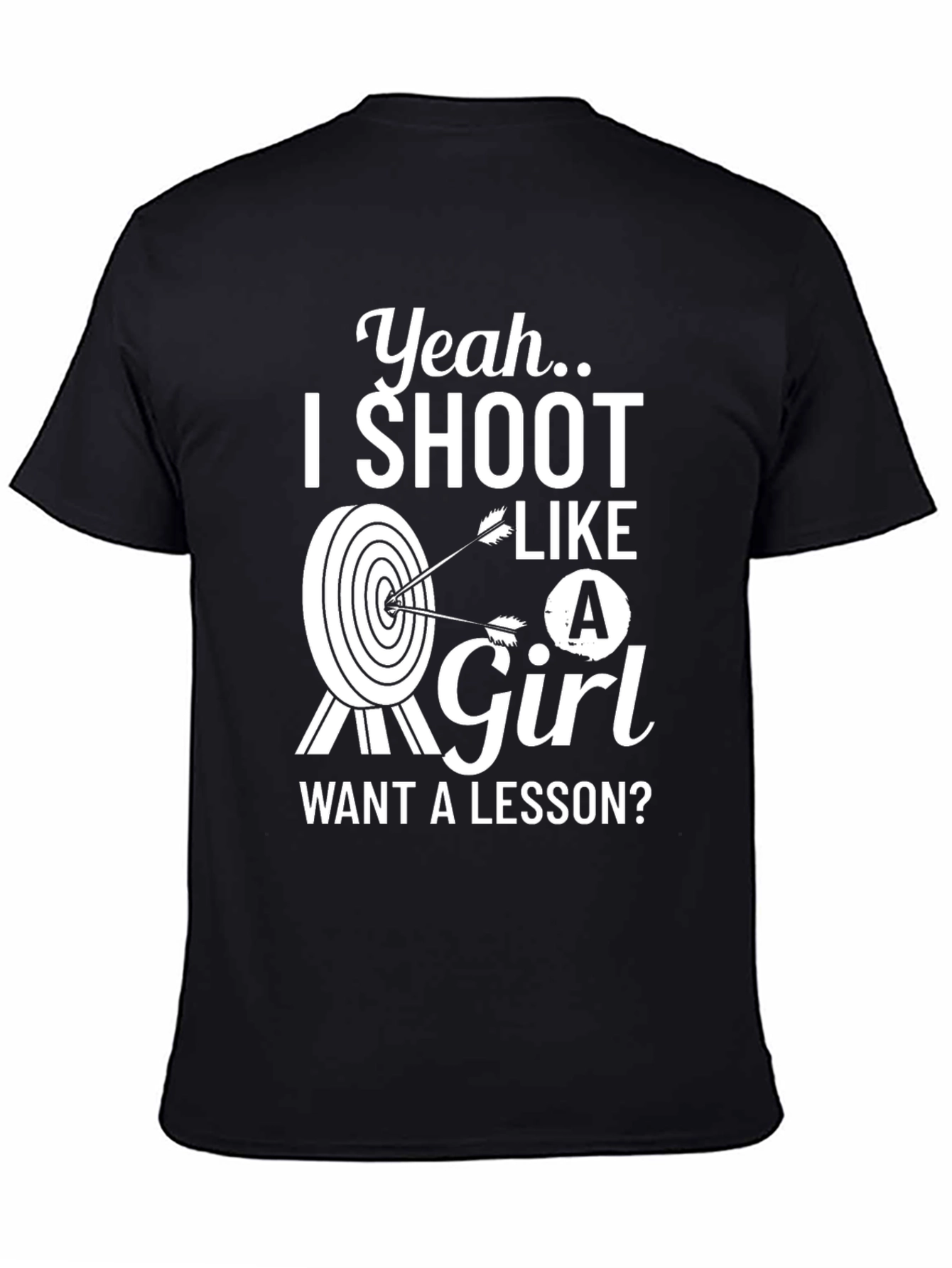 Yeah I Shoot Like A Girl T-Shirt