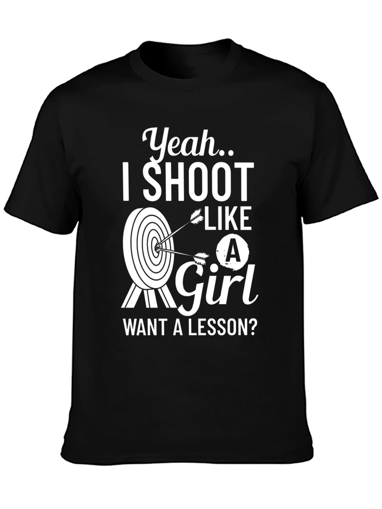 Yeah I Shoot Like A Girl T-Shirt