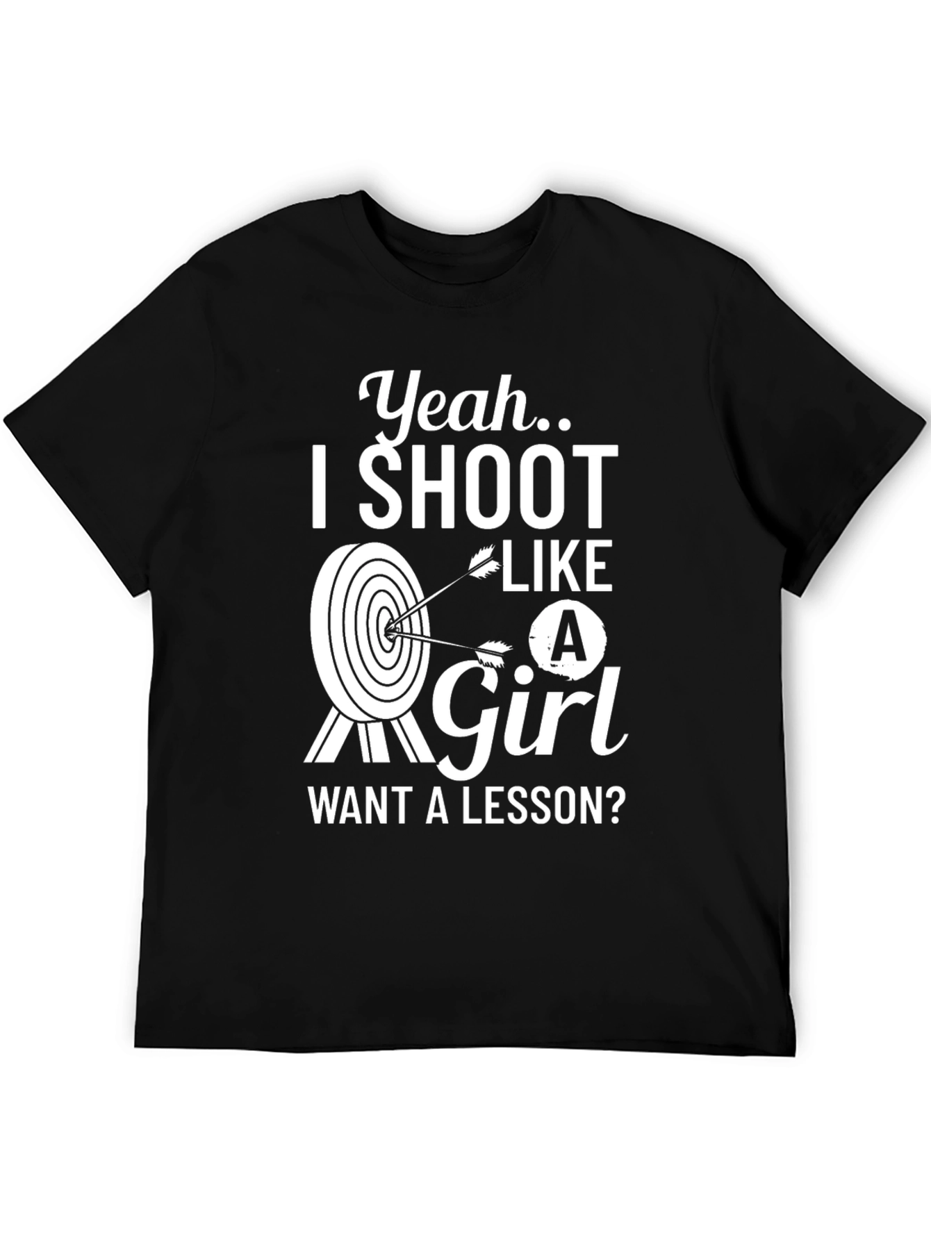 Yeah I Shoot Like A Girl T-Shirt
