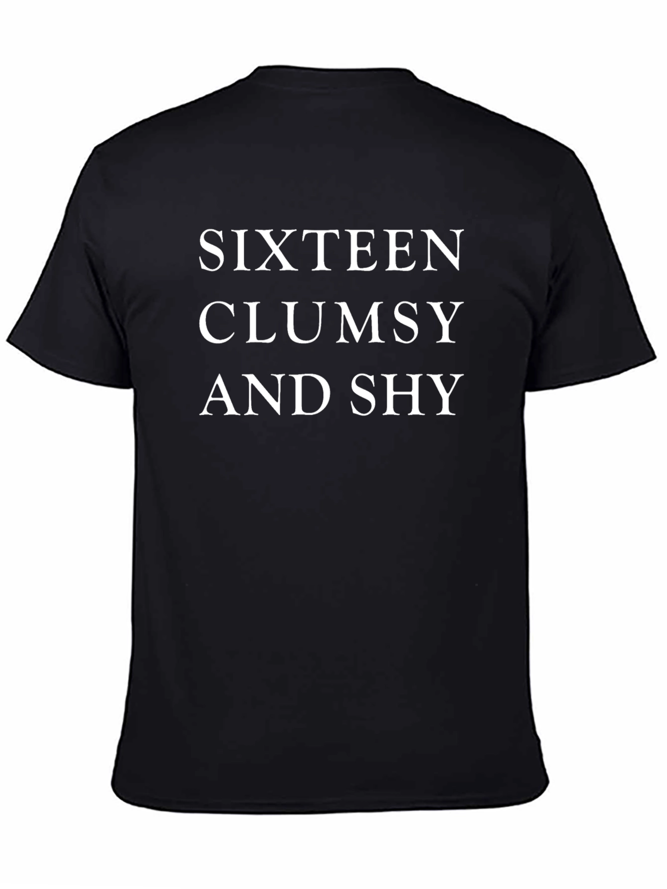 Sixteen Clumsy and Shy T-Shirt - Soft Cotton Blend