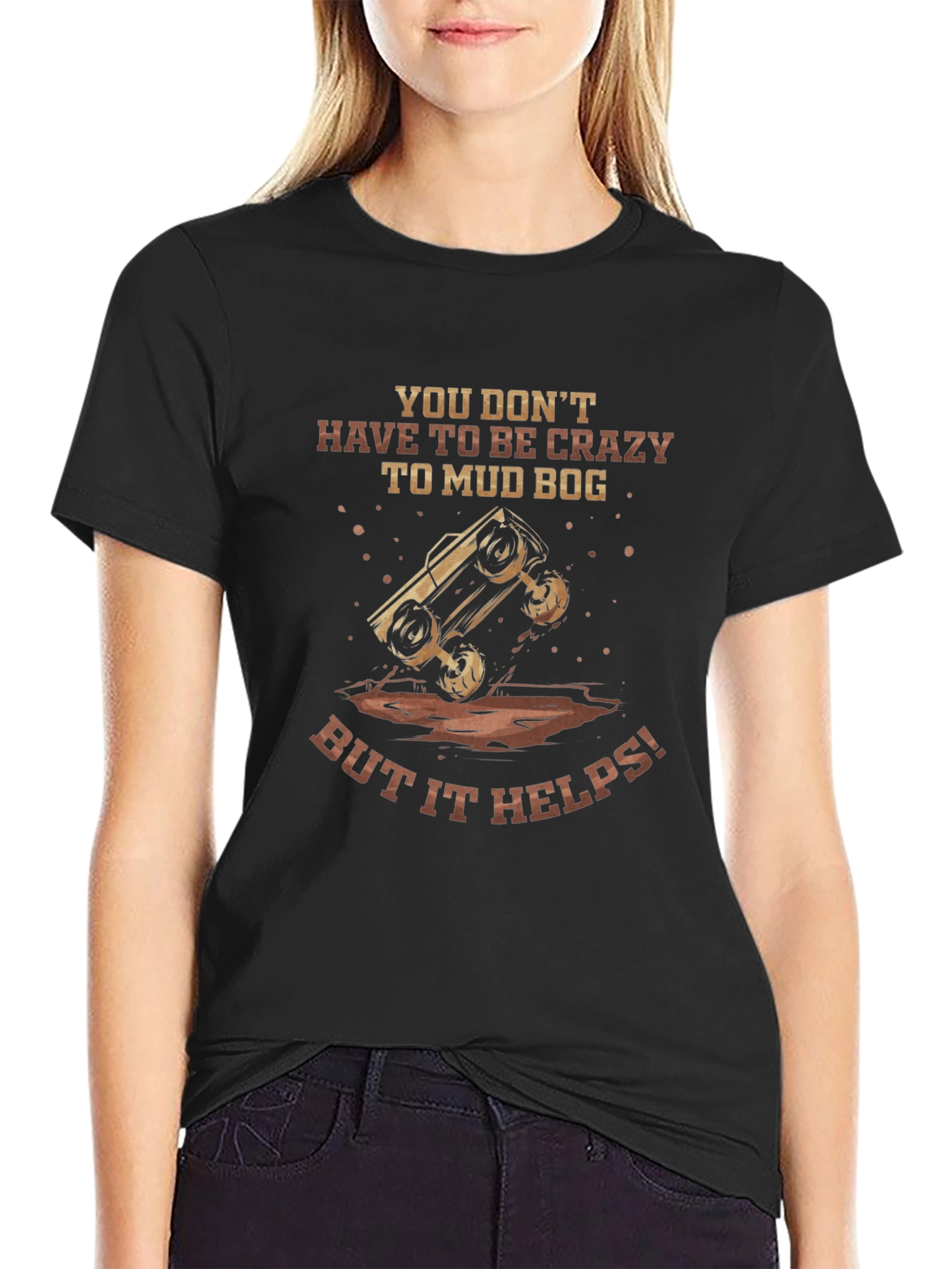 Mud Bogging T-Shirt - Crazy Helps!