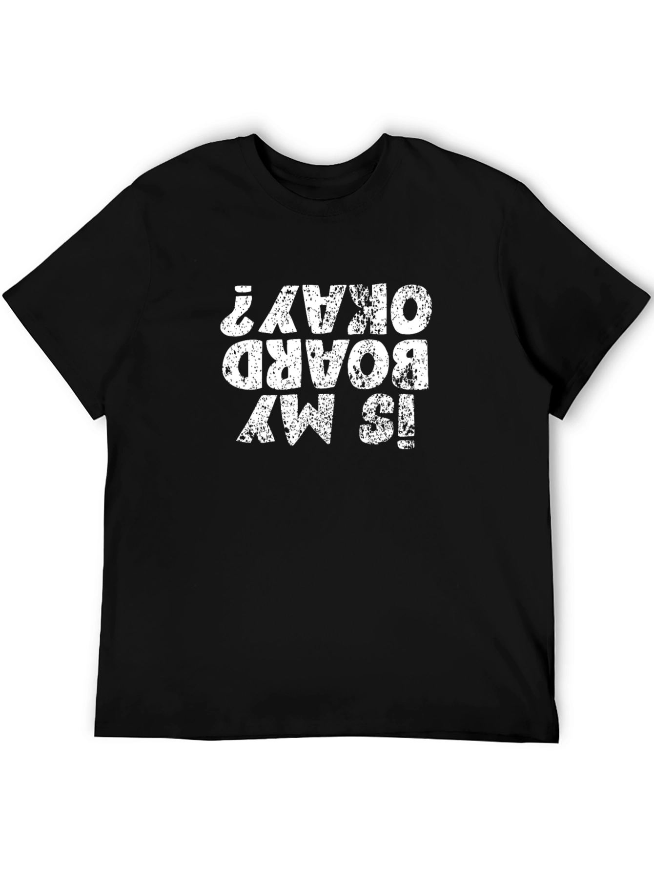 Is My Board Okay? Graphic Tee