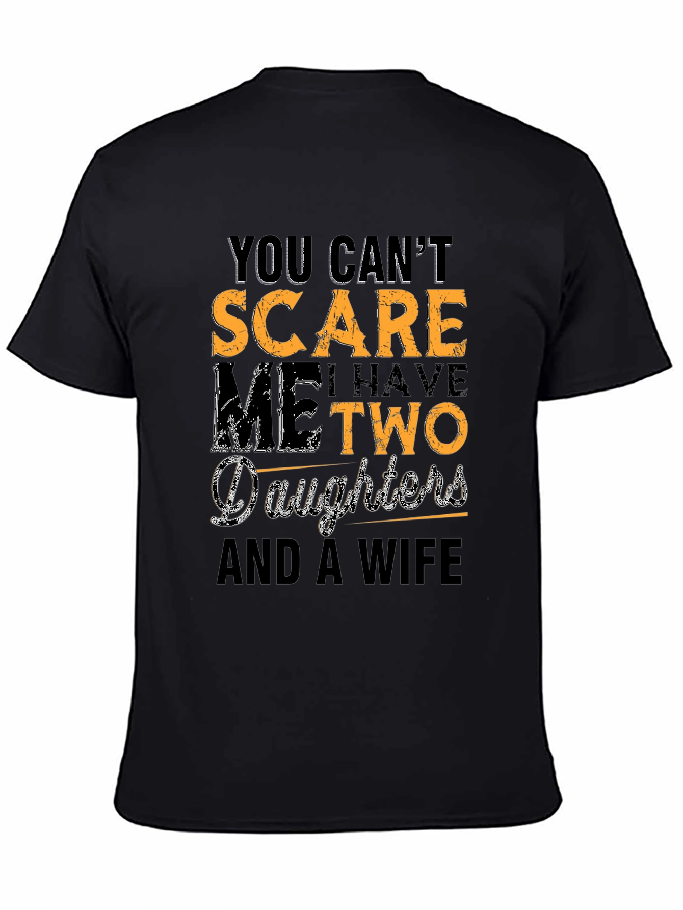 Funny Dad T-Shirt: You Cant Scare Me!
