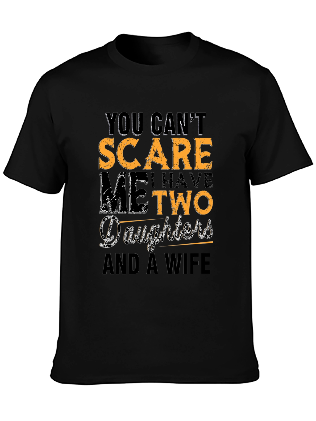 Funny Dad T-Shirt: You Cant Scare Me!