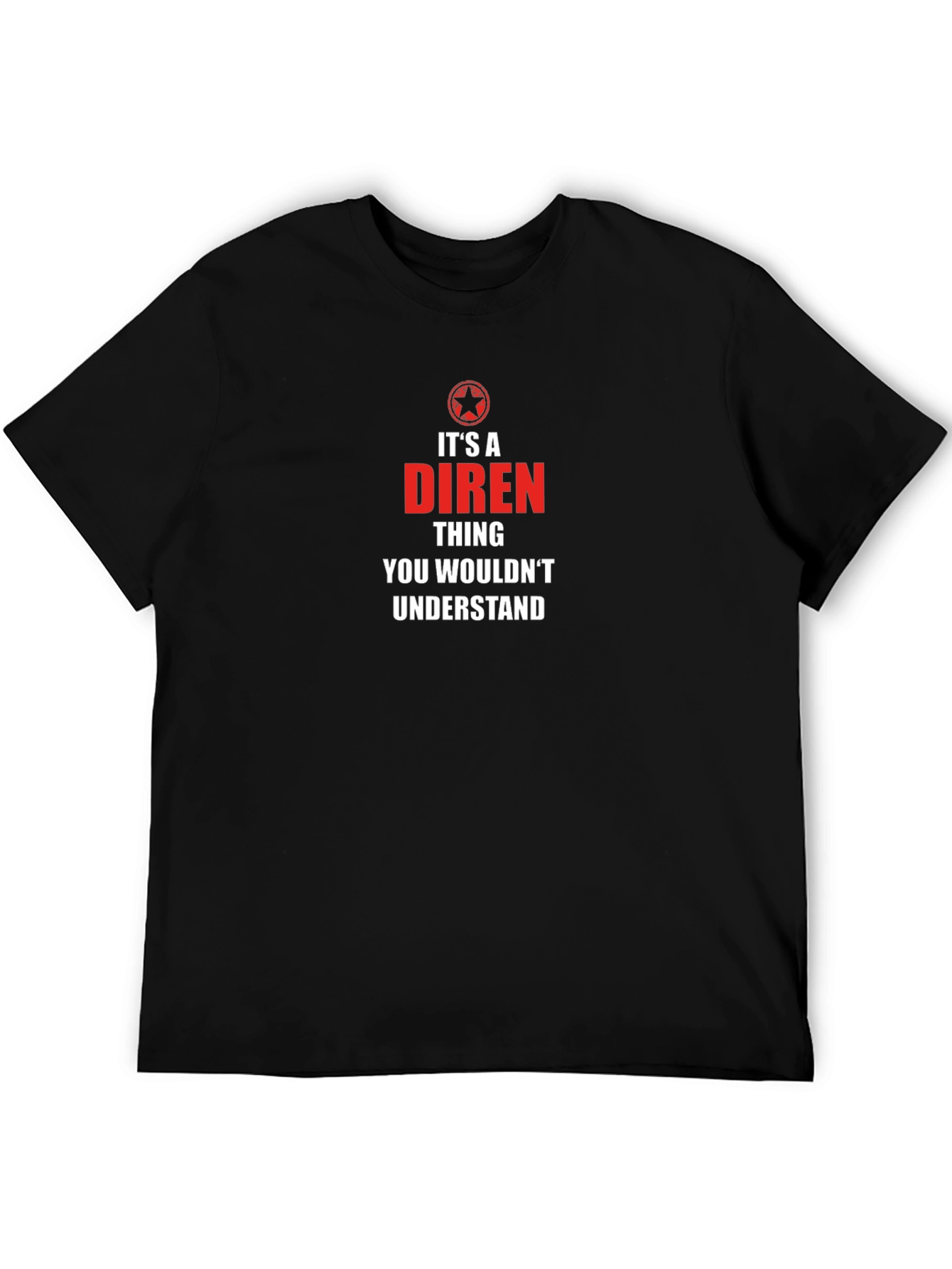 Its a Diren Thing - T-Shirt