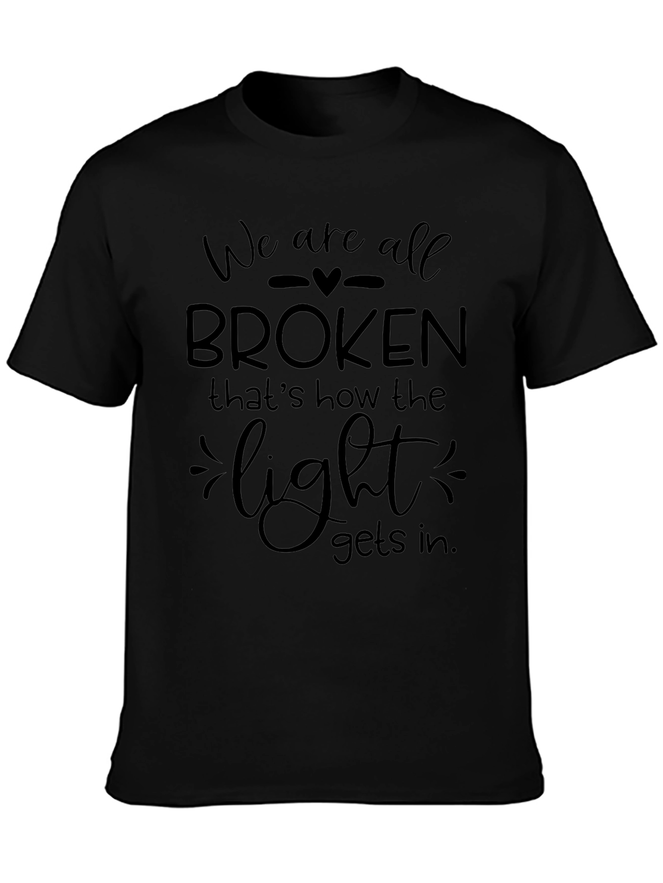We Are All Broken T-Shirt - Inspirational Graphic Tee