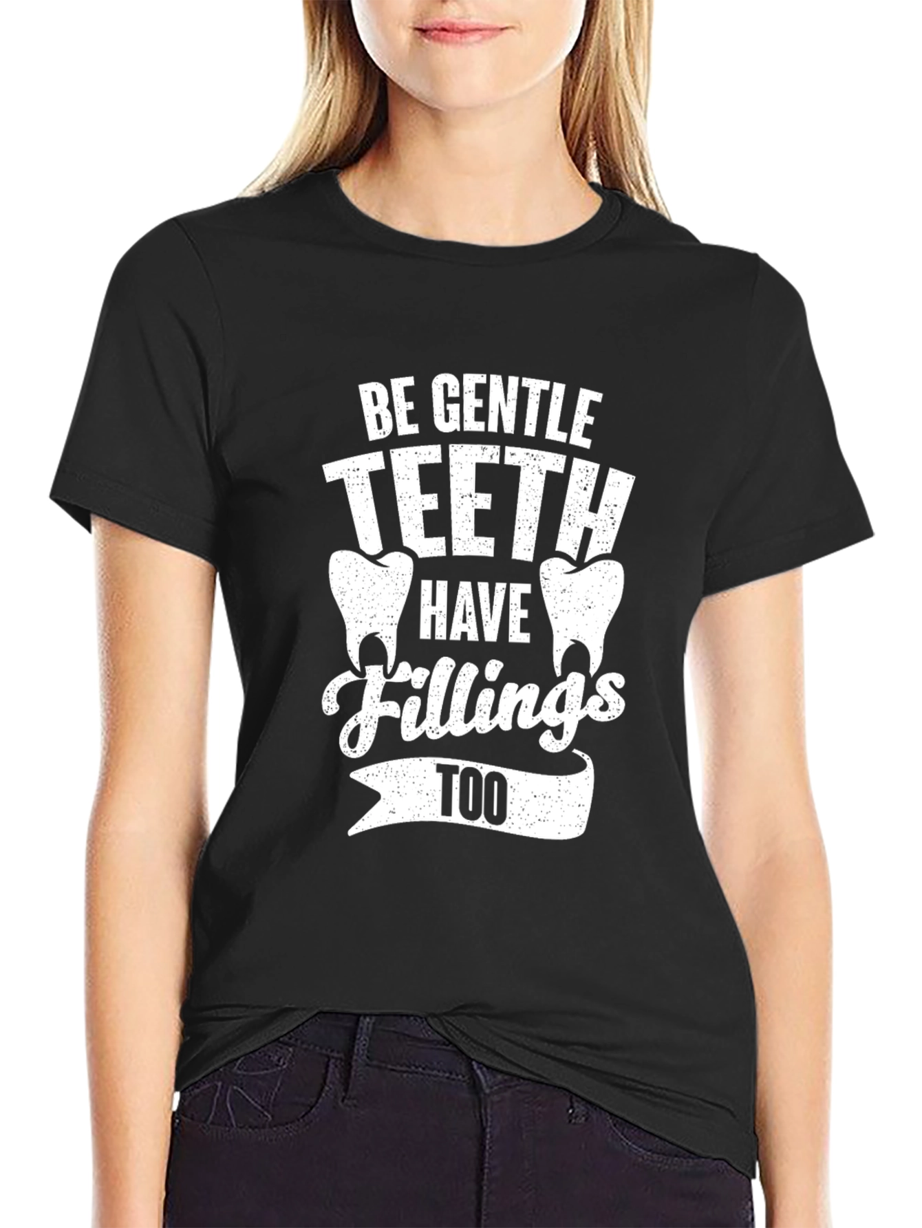 Be Gentle Teeth Fillings Tee