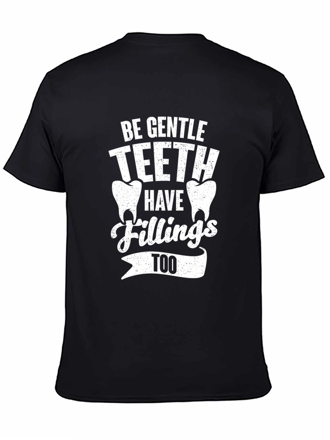 Be Gentle Teeth Fillings Tee