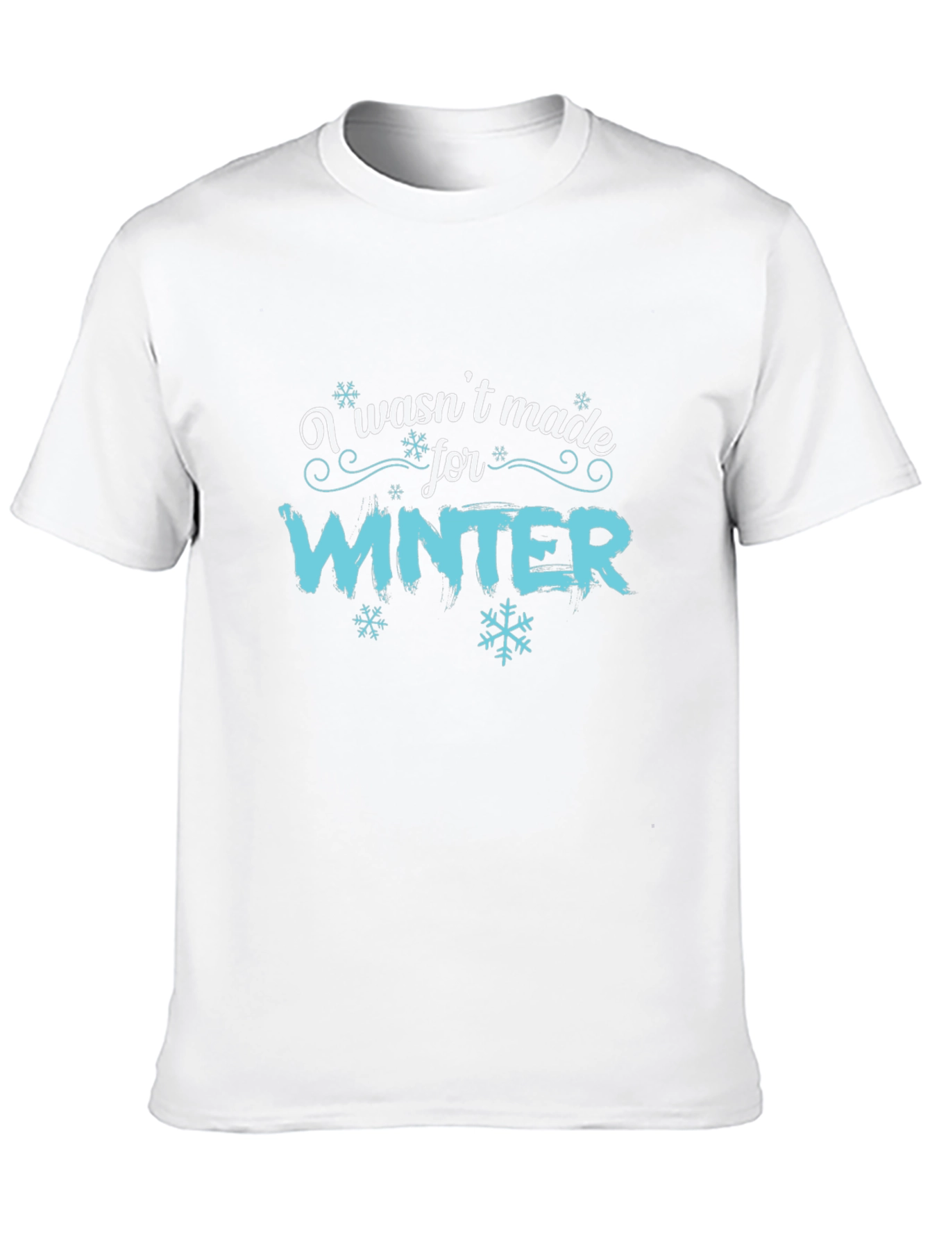 I Wasnt Made for Winter Graphic T-Shirt