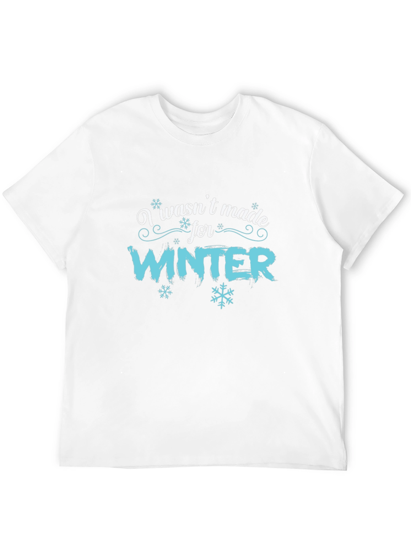 I Wasnt Made for Winter Graphic T-Shirt
