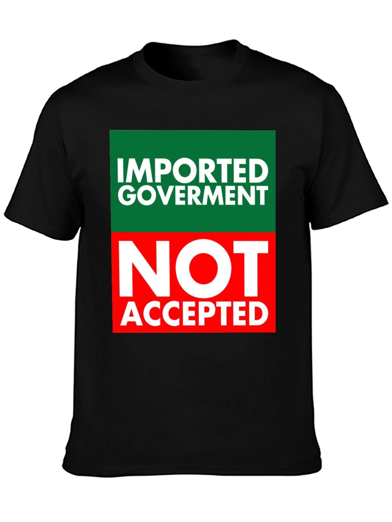 Imported Government Tee - Not Accepted!
