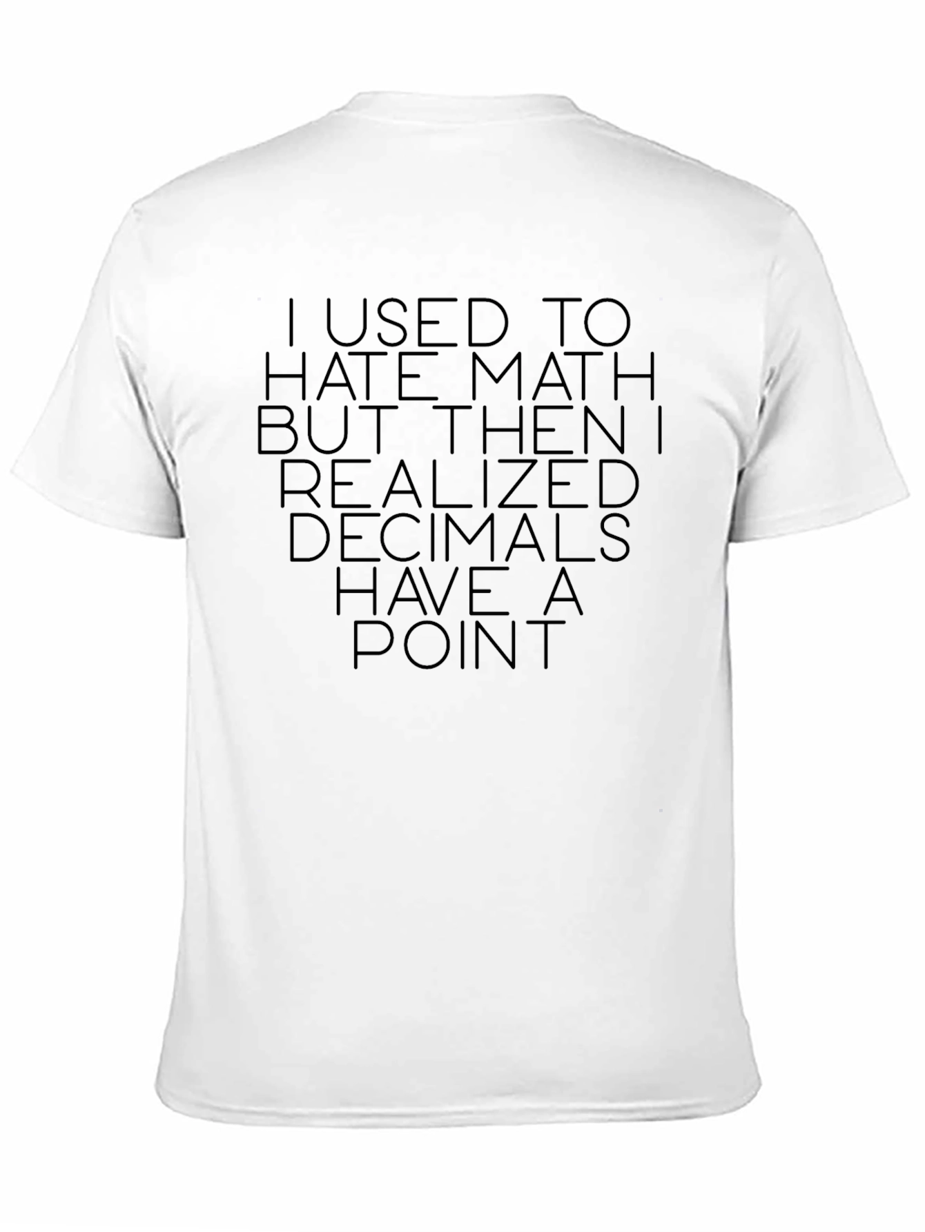 Funny Math Pun T-Shirt: Decimals Have a Point!