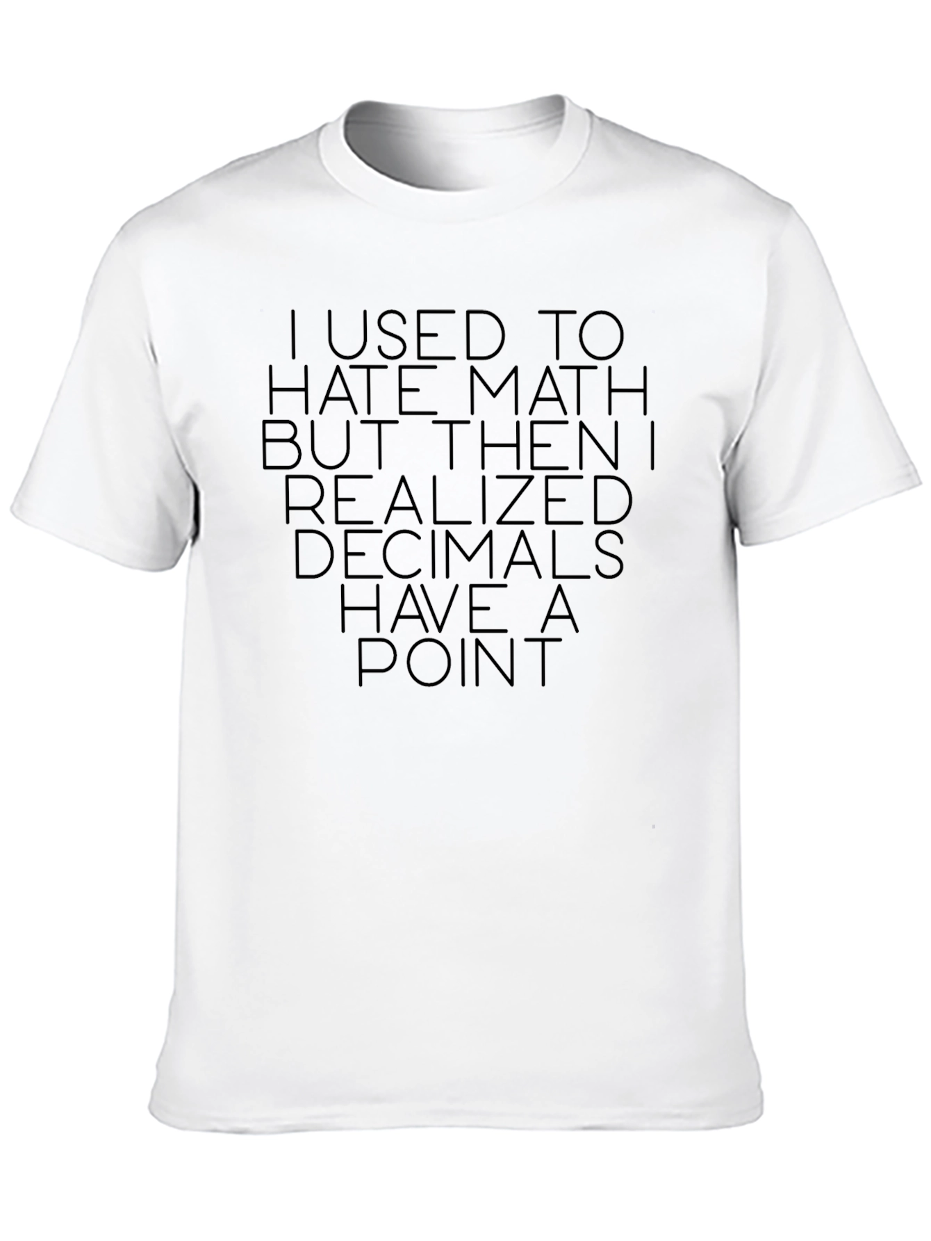 Funny Math Pun T-Shirt: Decimals Have a Point!