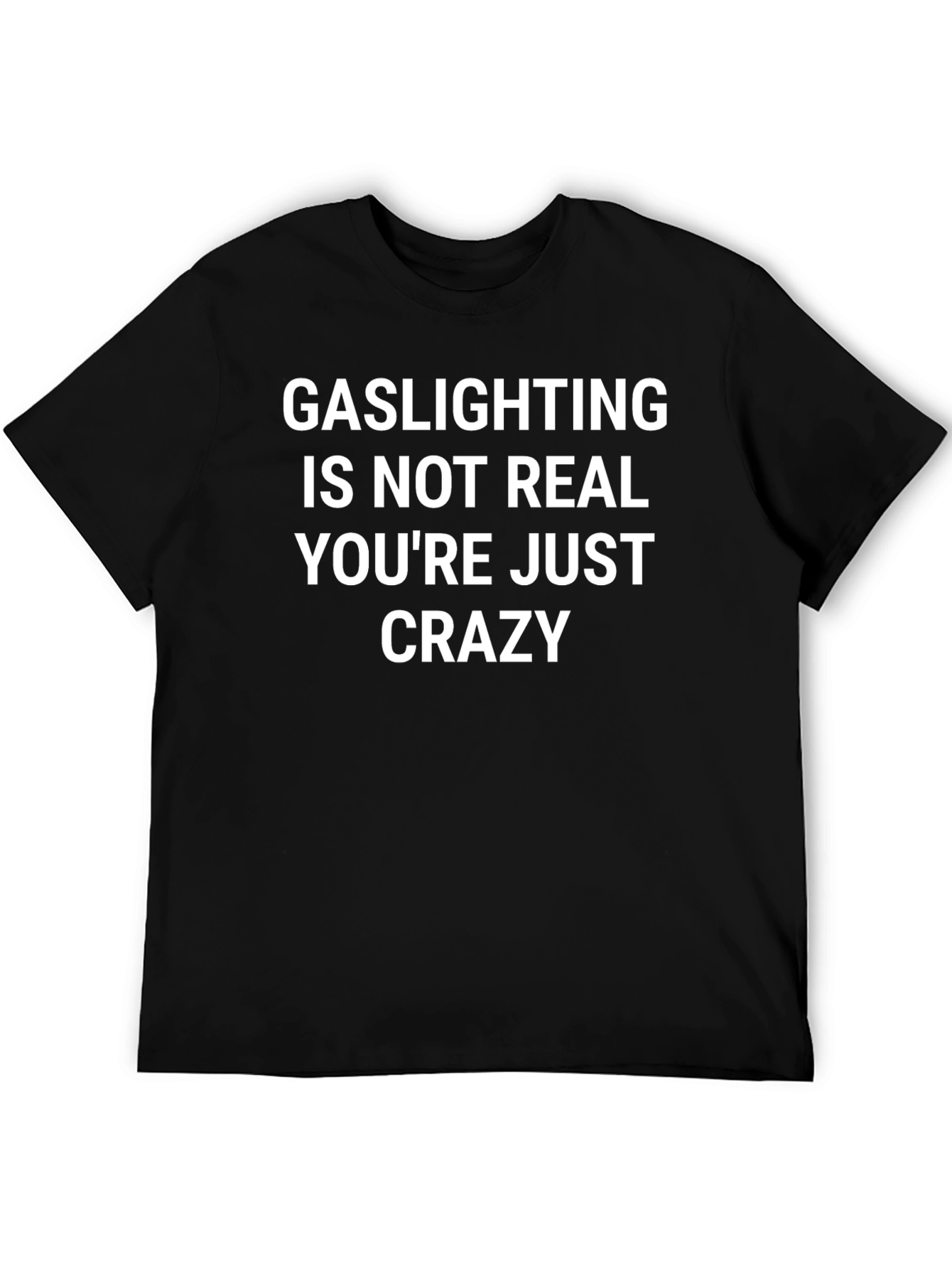 Gaslighting Is Not Real Graphic T-Shirt